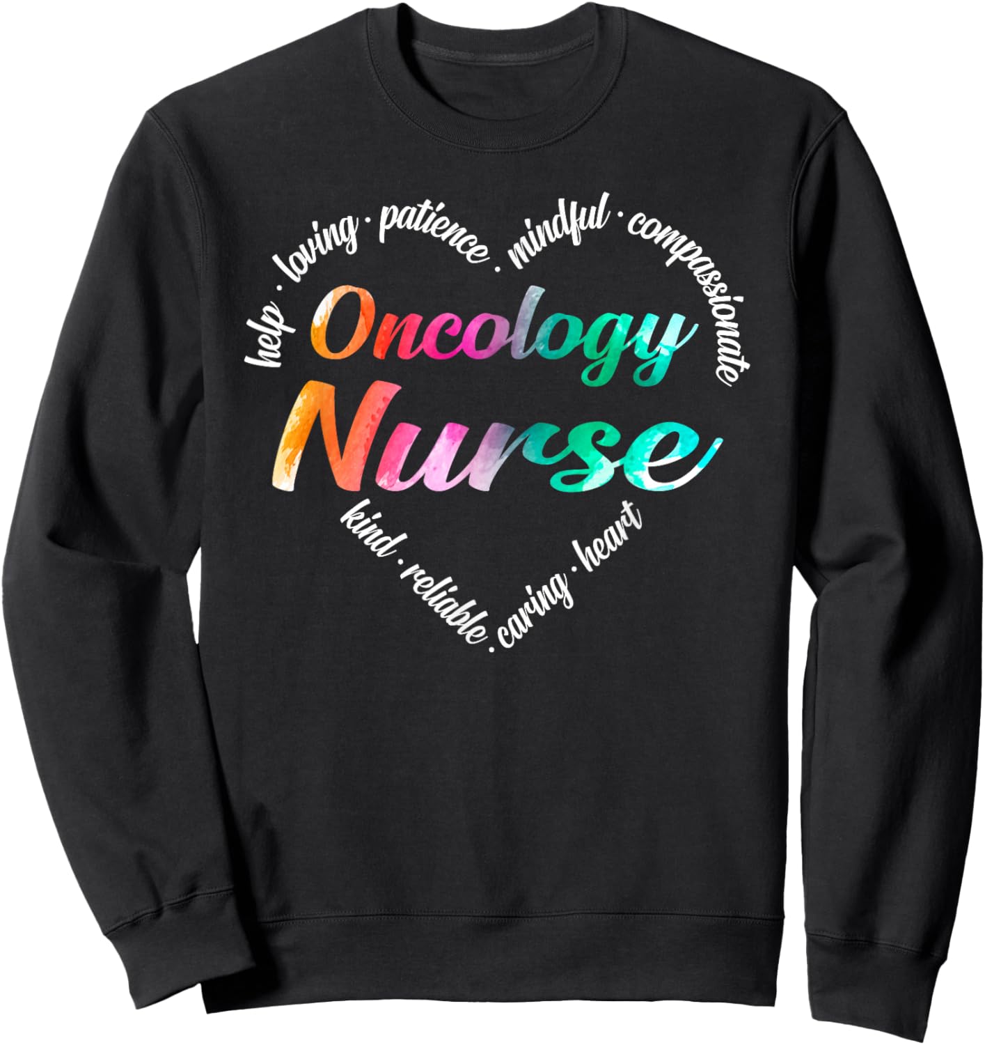Oncology Nurse Heart Word Cloud Watercolor Rainbow Sweatshirt - Sweatshirt | Black