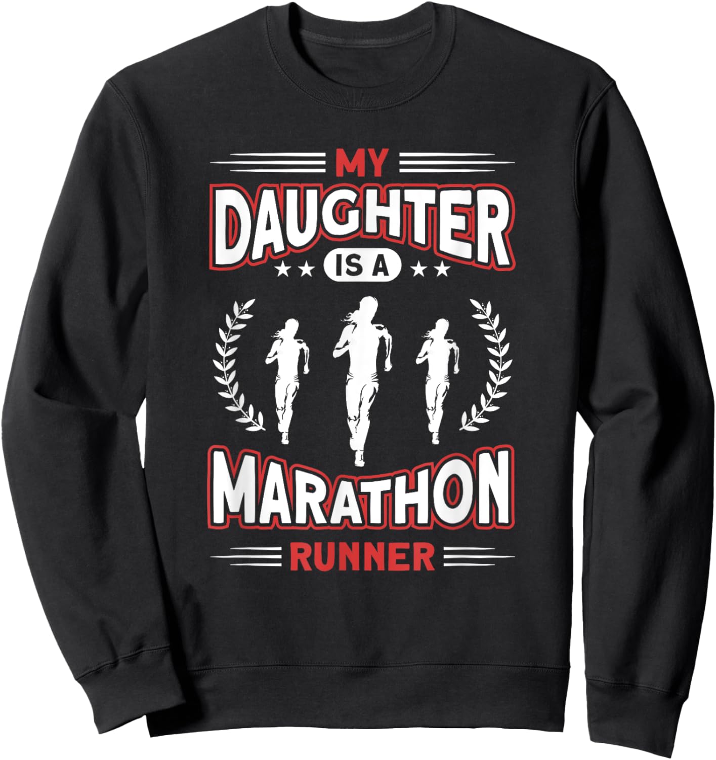My Daughter Is A Marathon Runner - Proud Mom Dad Of A Runner Sweatshirt - Sweatshirt | Black