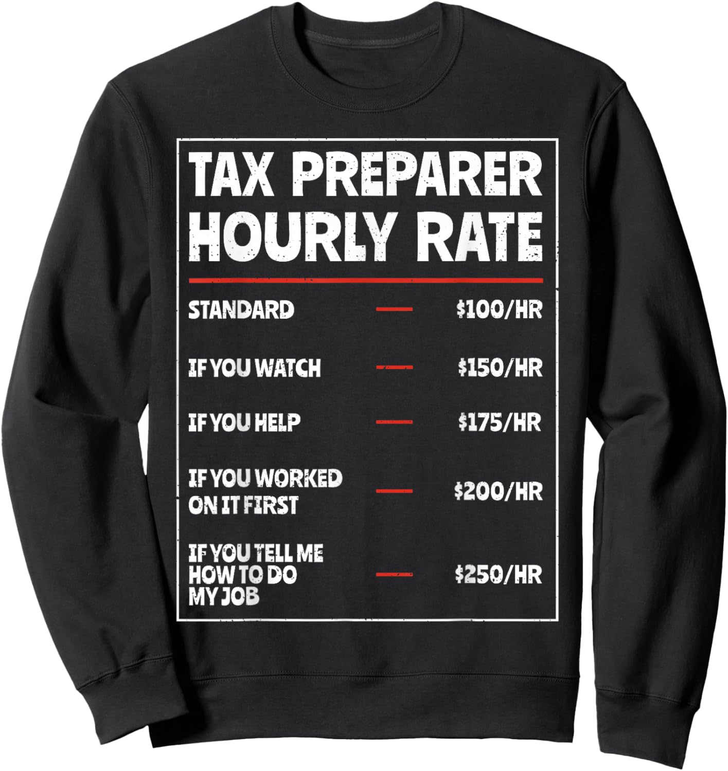 Tax Preparer Hourly Rate Funny Tax Season Tax Day Accounting Sweatshirt - Sweatshirt | Black