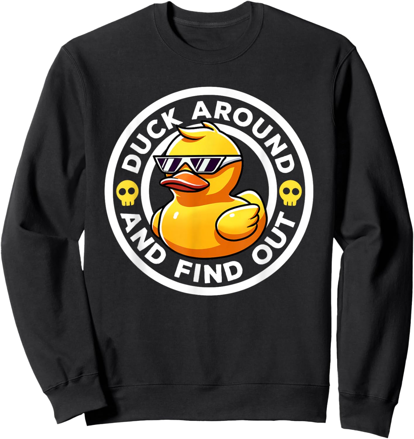 Duck Around And Find Out I Love Duck Lover Funny Rubber Duck Sweatshirt - Sweatshirt | Black