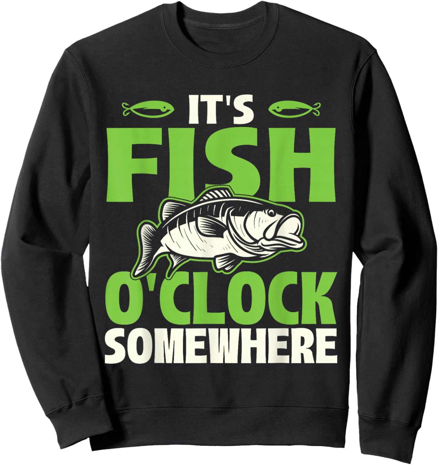 It's Fish O'clock Somewhere - Fishing Angling Fisherman Sweatshirt - Sweatshirt | Black
