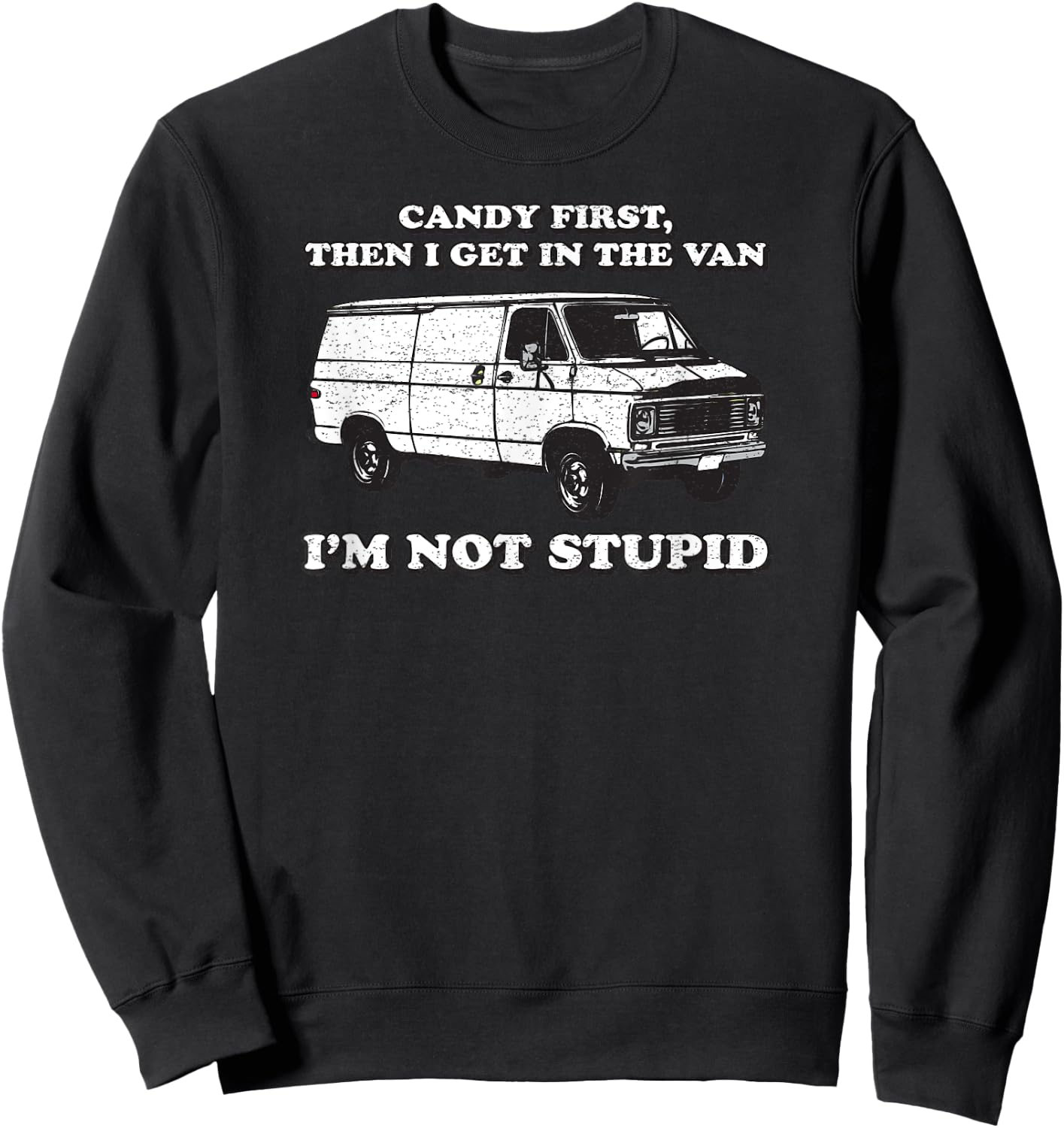 Candy First Then I Get In the Van Sweatshirt - Sweatshirt | Black