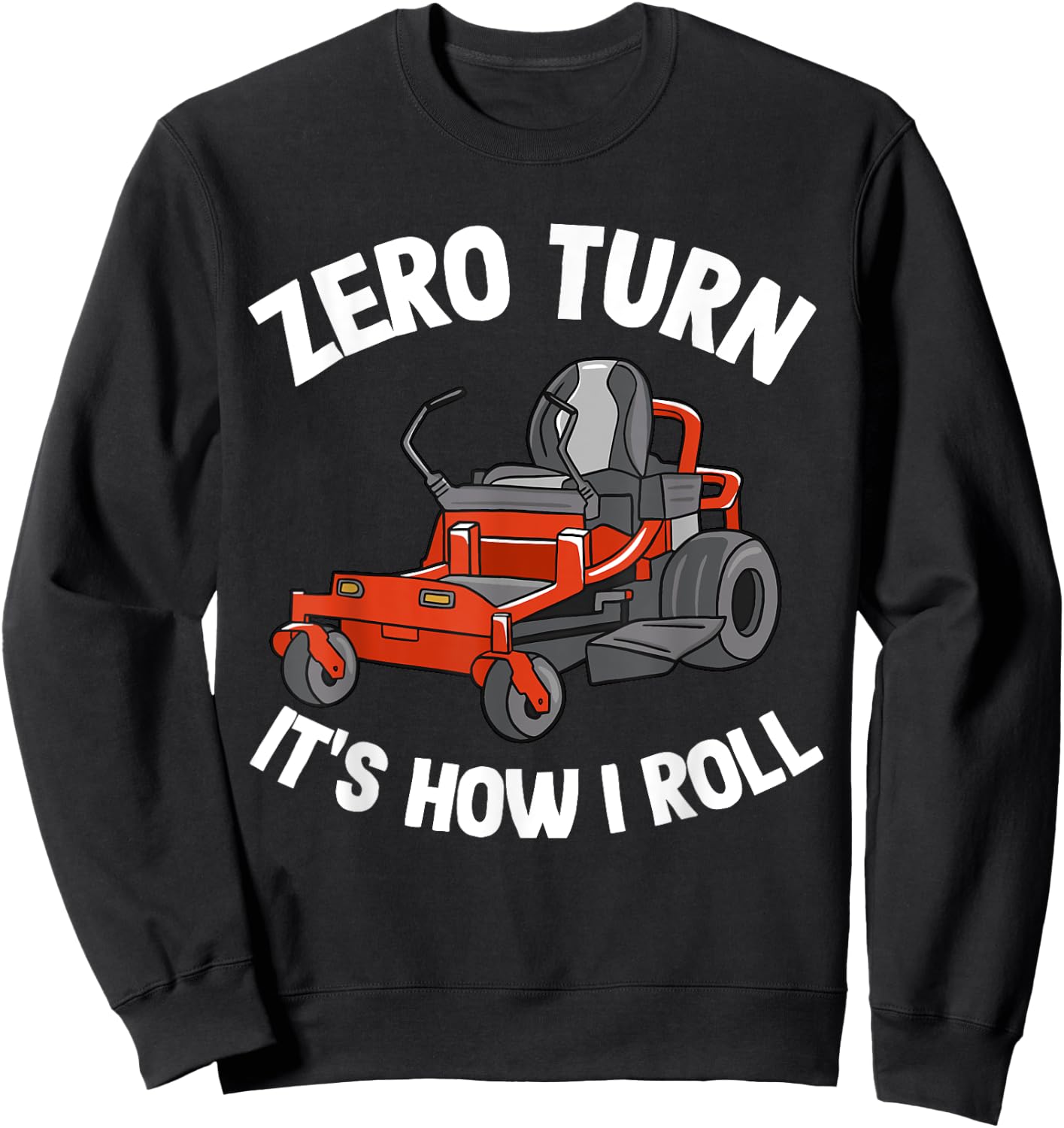 Zero Turn It's How I Roll Landscaping Dad Funny Lawn Mower Sweatshirt - Sweatshirt | Black