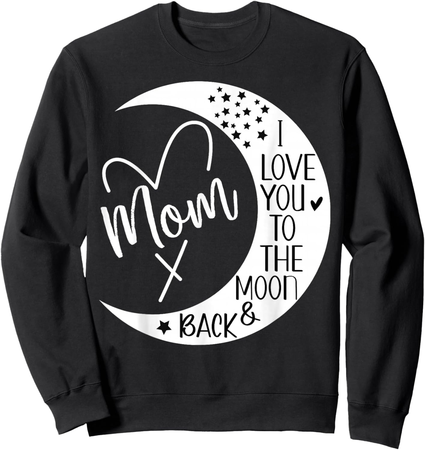 Mom I Love You to the Moon & Back,I Love Mom to the Moon Sweatshirt - Sweatshirt | Black