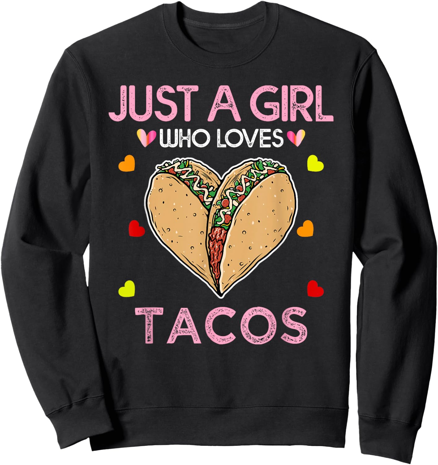 Taco Shirt Just A Girl Who Loves Tacos Sweatshirt - Sweatshirt | Black