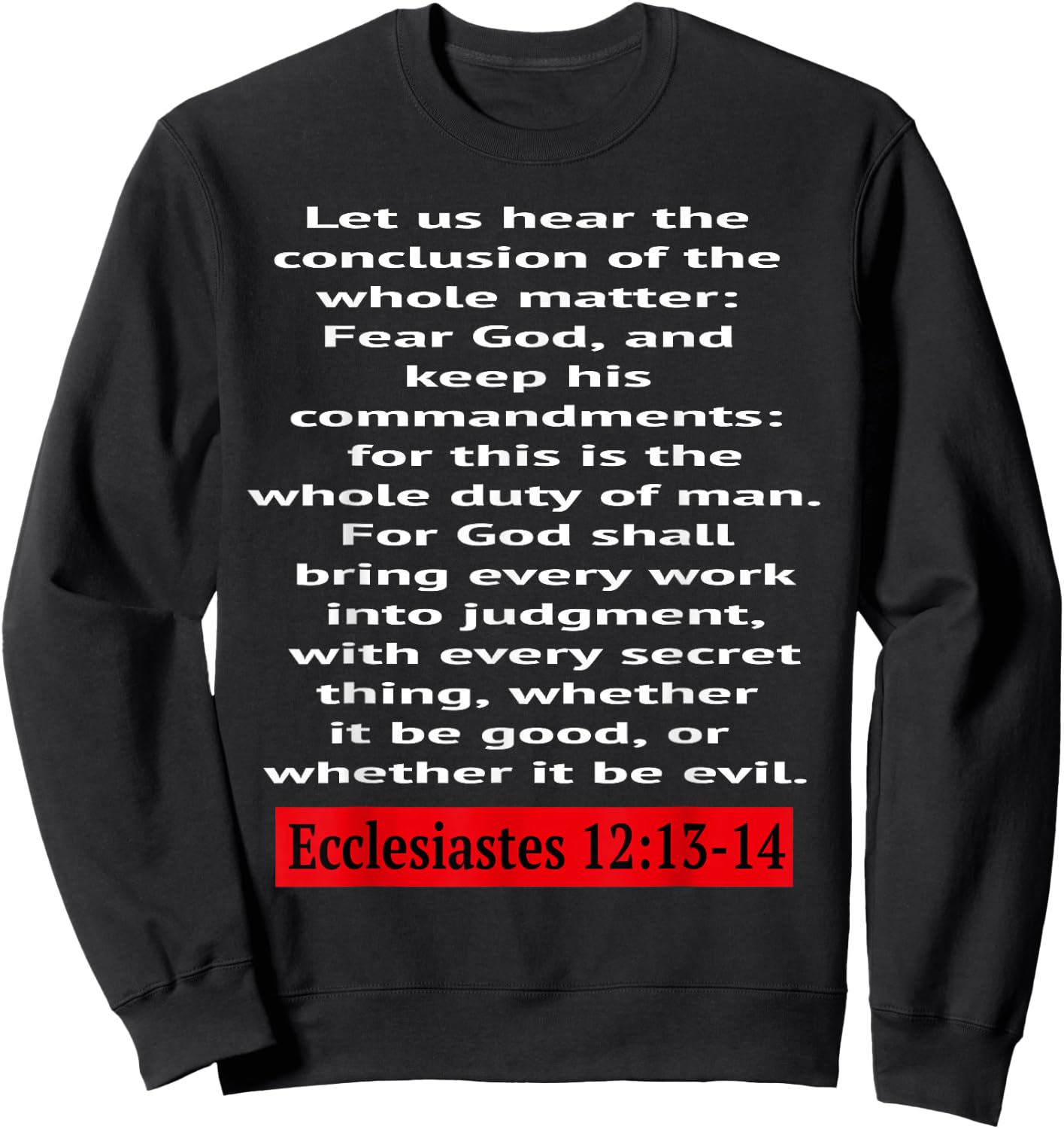 Ecclesiastes 12:13-14: Let us hear the conclusion of the... Sweatshirt - Sweatshirt | Black
