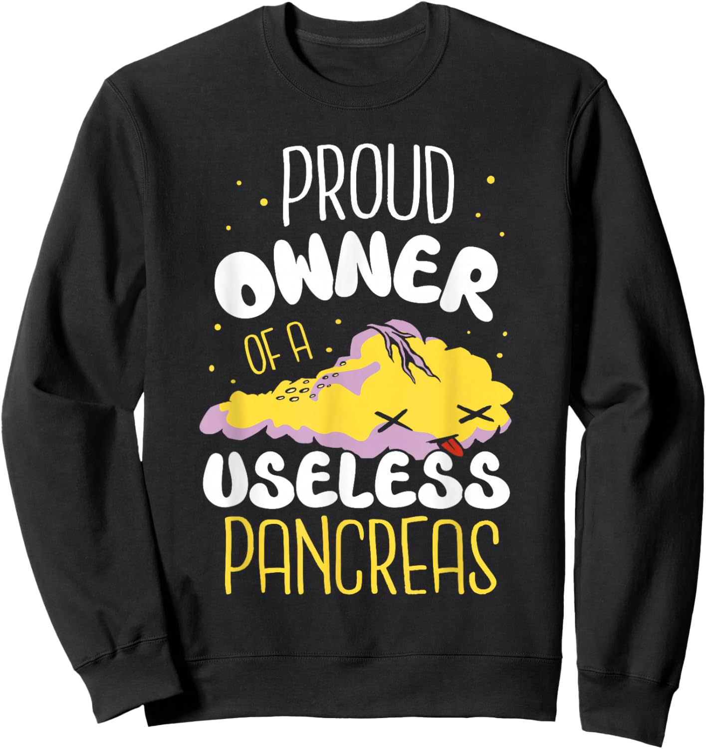 Owner of a Useless Pancreas Type Diabetes Sweatshirt - Sweatshirt | Black