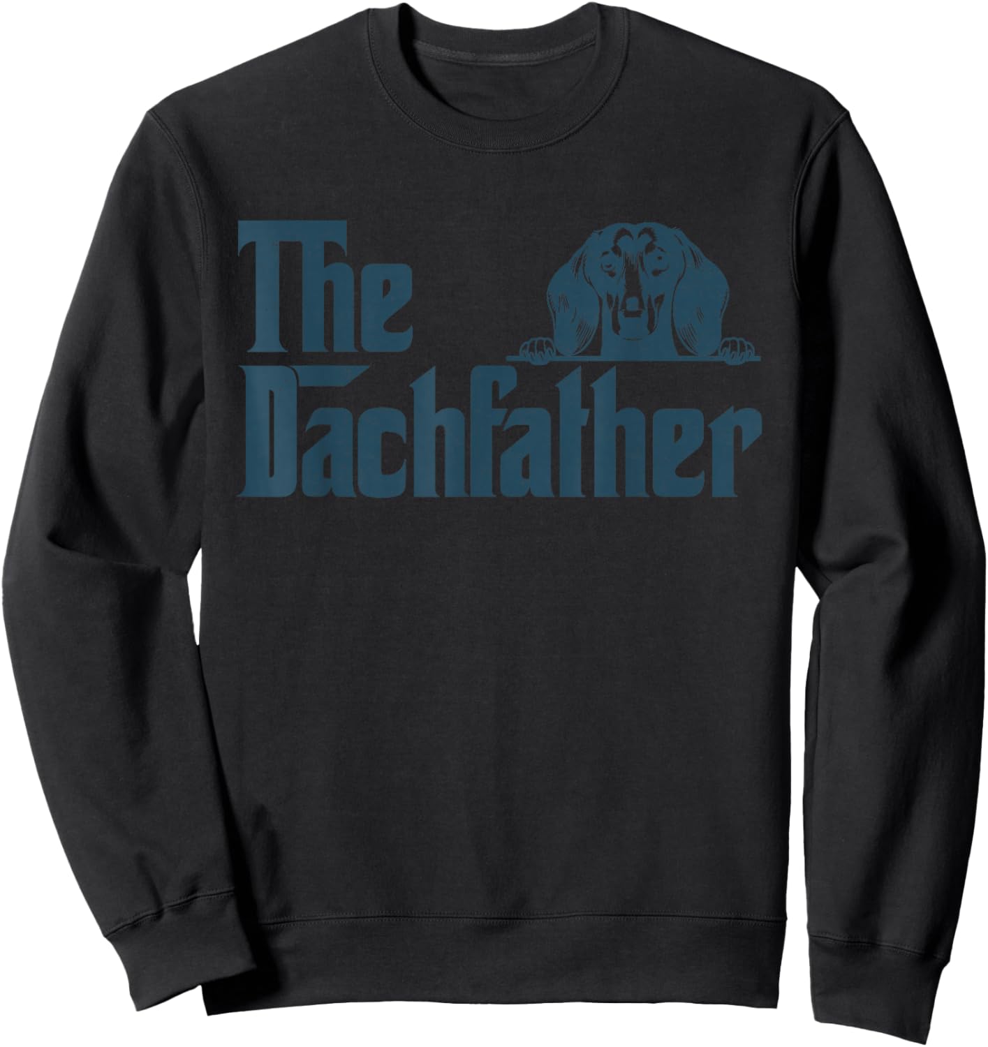 The Dachshund Father Wiener Dog Gifts Funny Dogfather Sweatshirt - Sweatshirt | Black