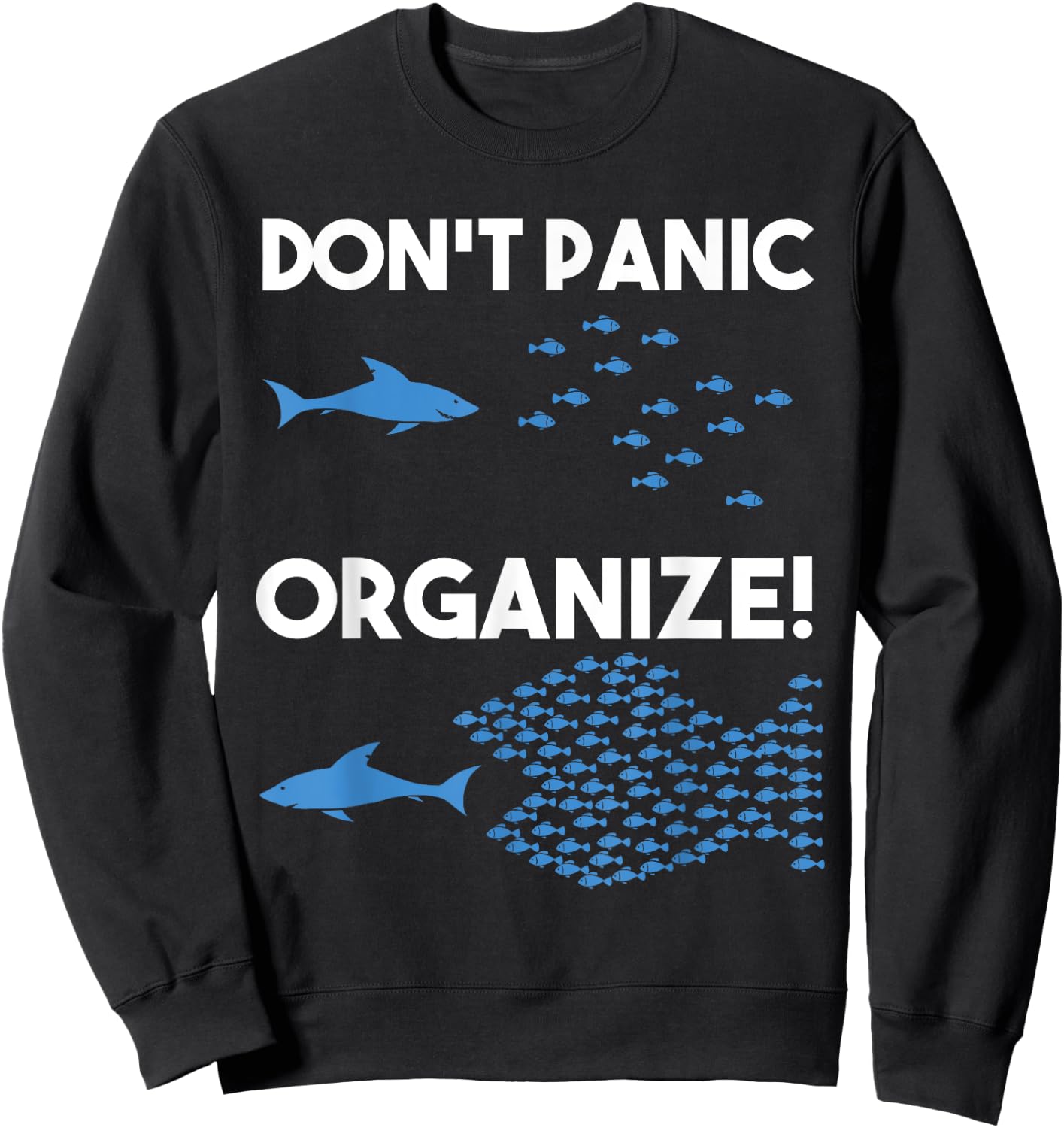 Don't Panic Organize Fish Swarm Shark Sweatshirt - Sweatshirt | Black