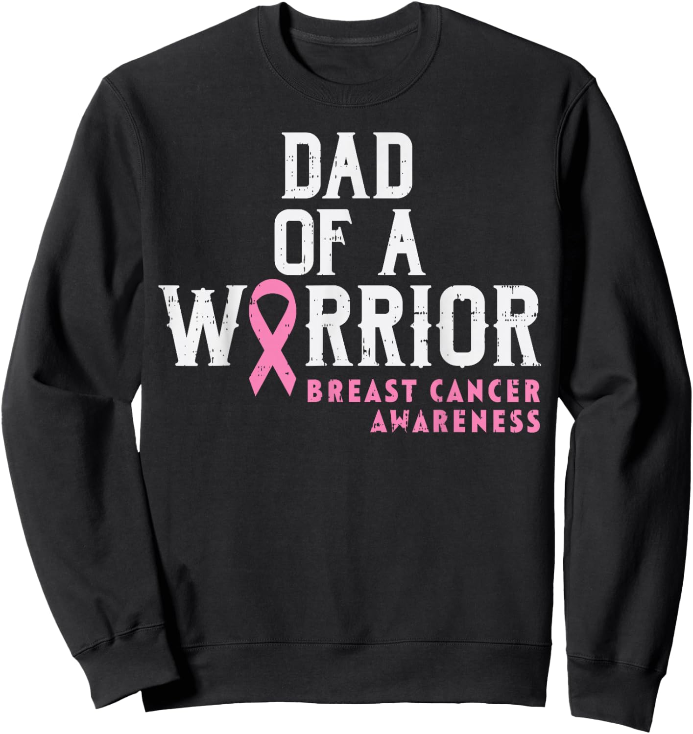 Dad Of A Warrior Breast Cancer Awareness Support Daughter Sweatshirt - Sweatshirt | Black