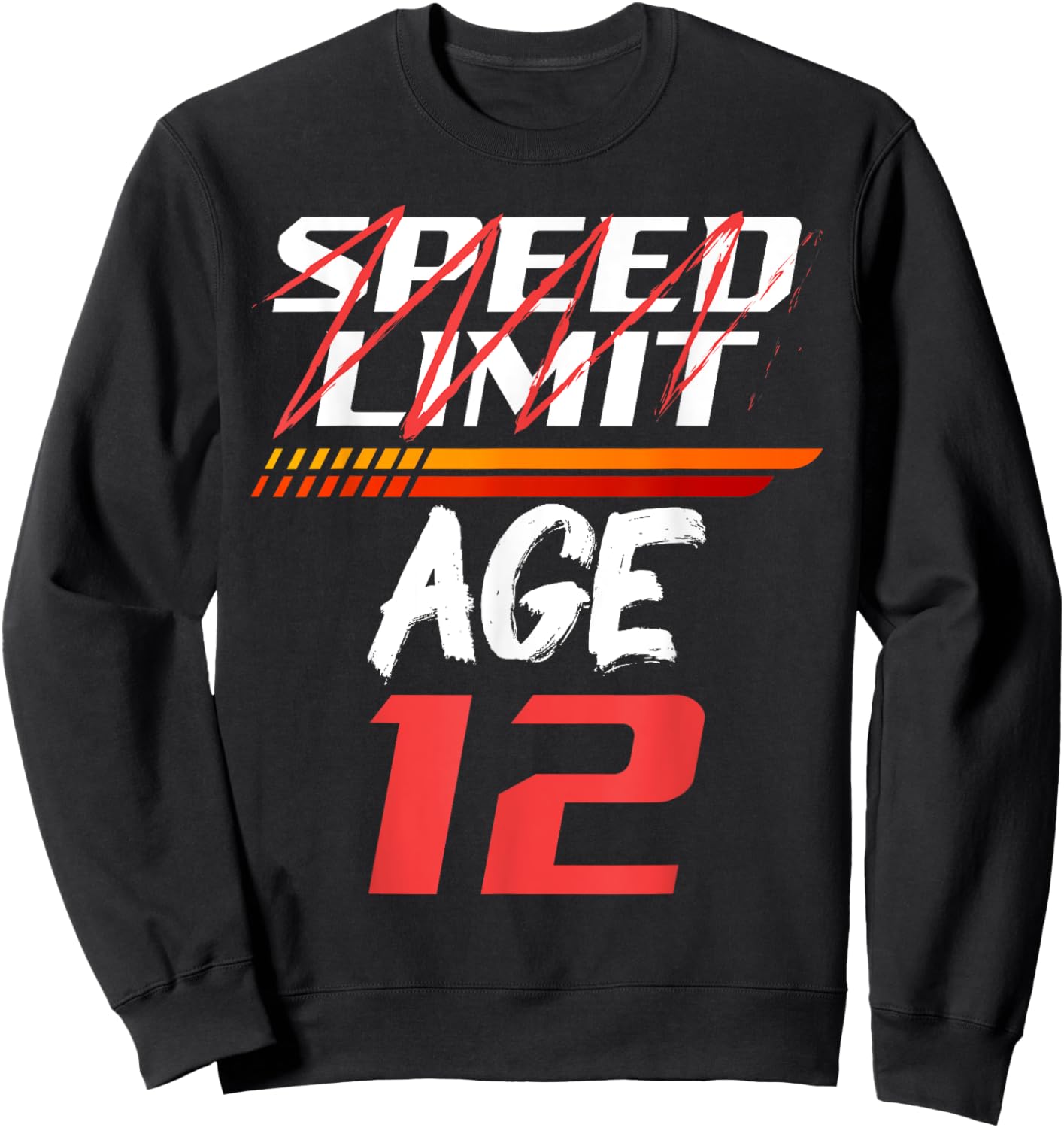 Speed Limit Age 12 Fast Lane of Life Birthday Sweatshirt - Sweatshirt | Black