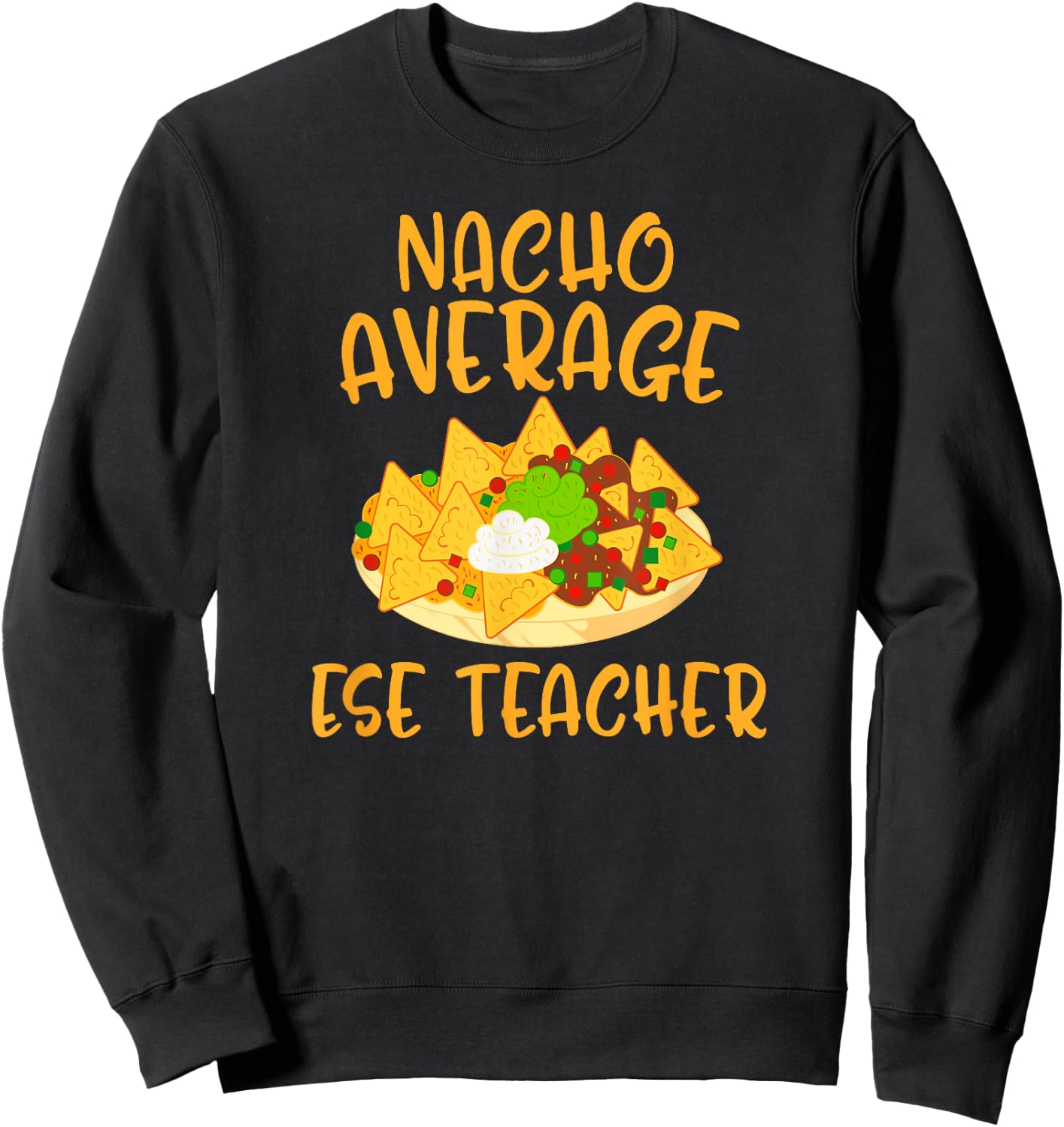 Cinco De Mayo Nacho Average Ese Teacher Mexican Fiesta Gift Men Women Kids Sweatshirt - Sweatshirt | Black