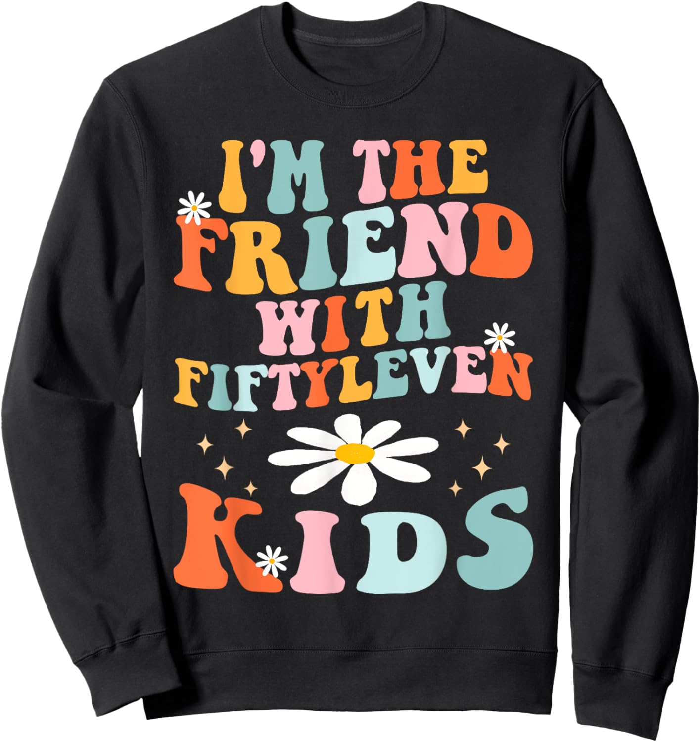 Funny I'm The Friend With Fiftyleven Kids Women Sarcastic Sweatshirt - Sweatshirt | Black
