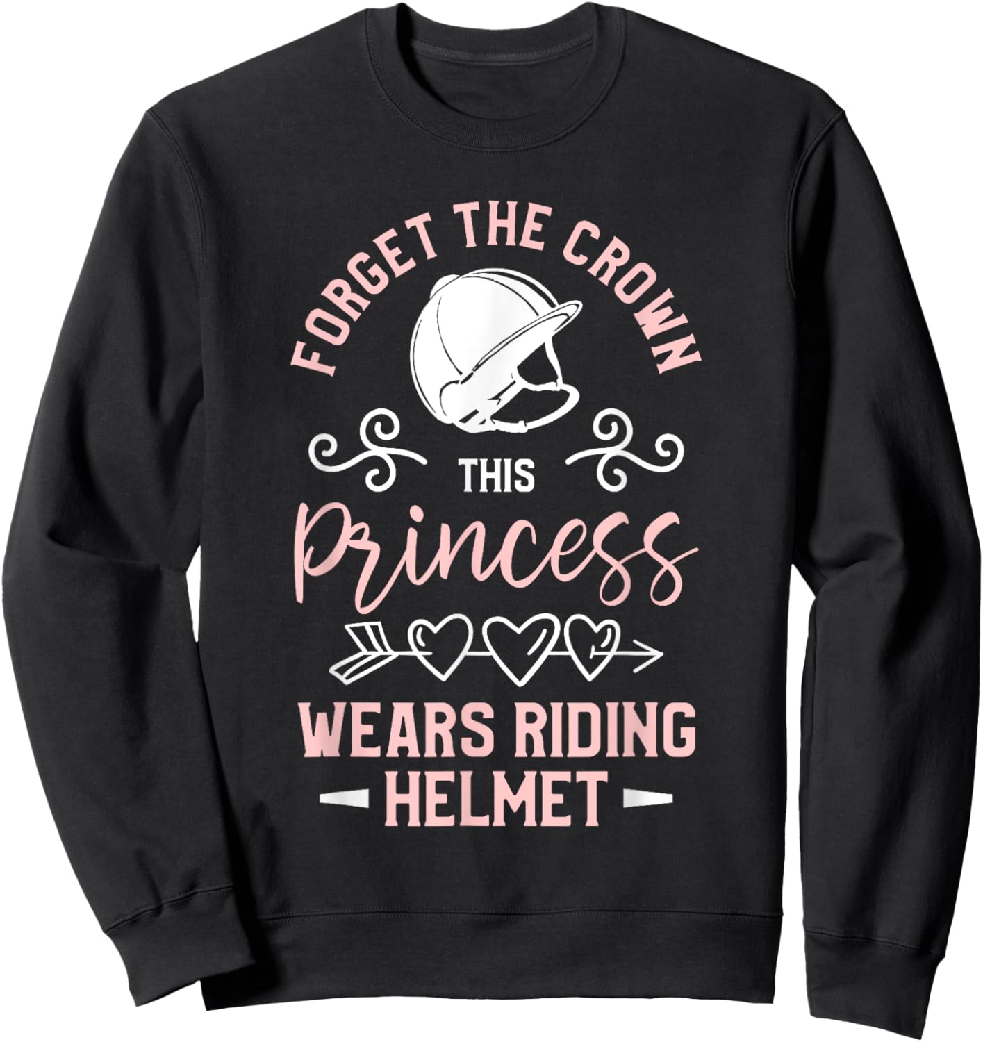 Forget The Crown This Princess Wears Riding Helmet Horseback Sweatshirt - Sweatshirt | Black