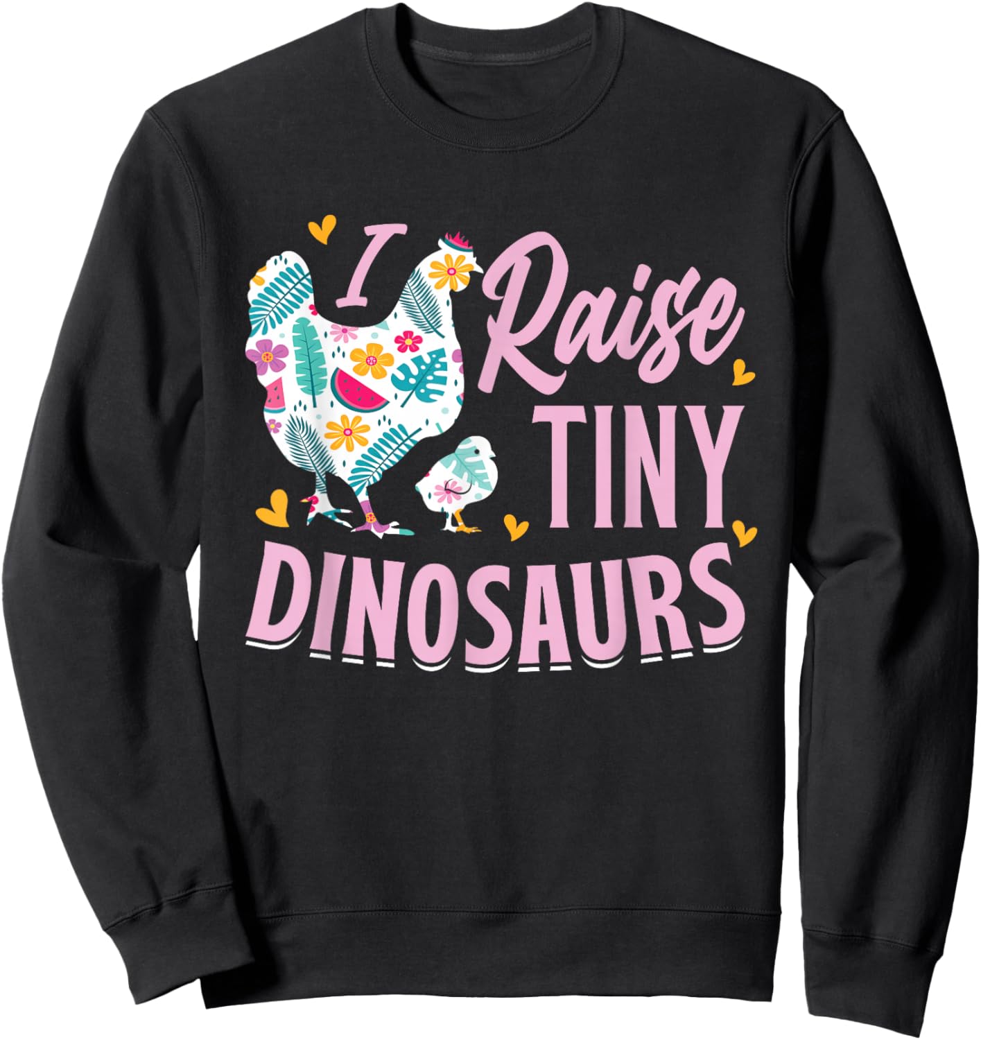 Funny I Raise Tiny Dinosaurs Chicken Joke Farmer Men Women Sweatshirt - Sweatshirt | Black