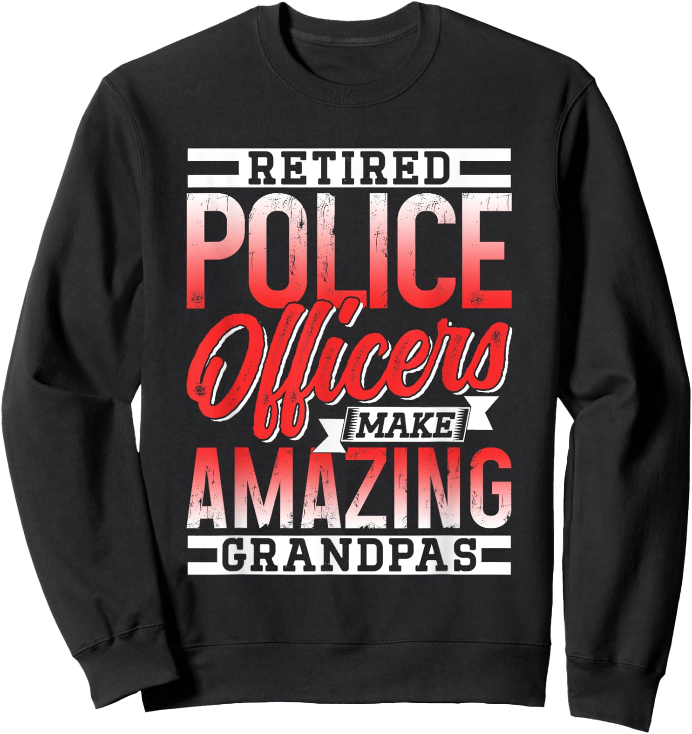 Retired Police Officers Make Amazing Grandpas Cop Retirement Sweatshirt - Sweatshirt | Black