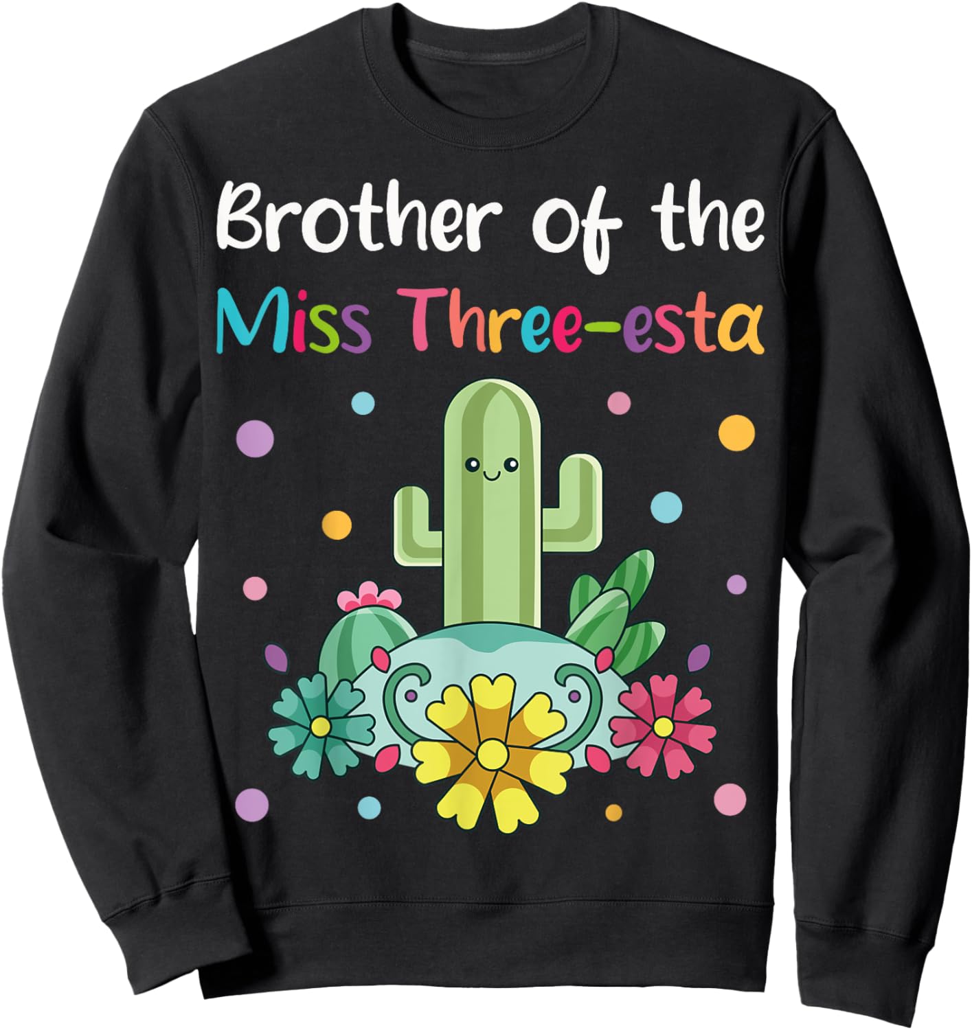 Brother of Miss Three-esta Fiesta 3rd Birthday Party Outfit Sweatshirt - Sweatshirt | Black
