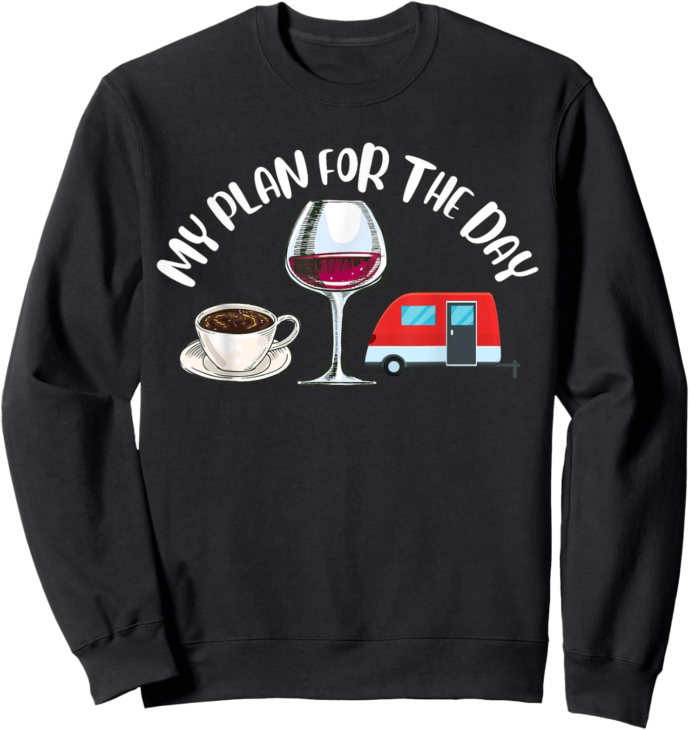 Plan For The Day Coffee Camper Wine Summer Camping Family Women Sweatshirt - Sweatshirt | Black