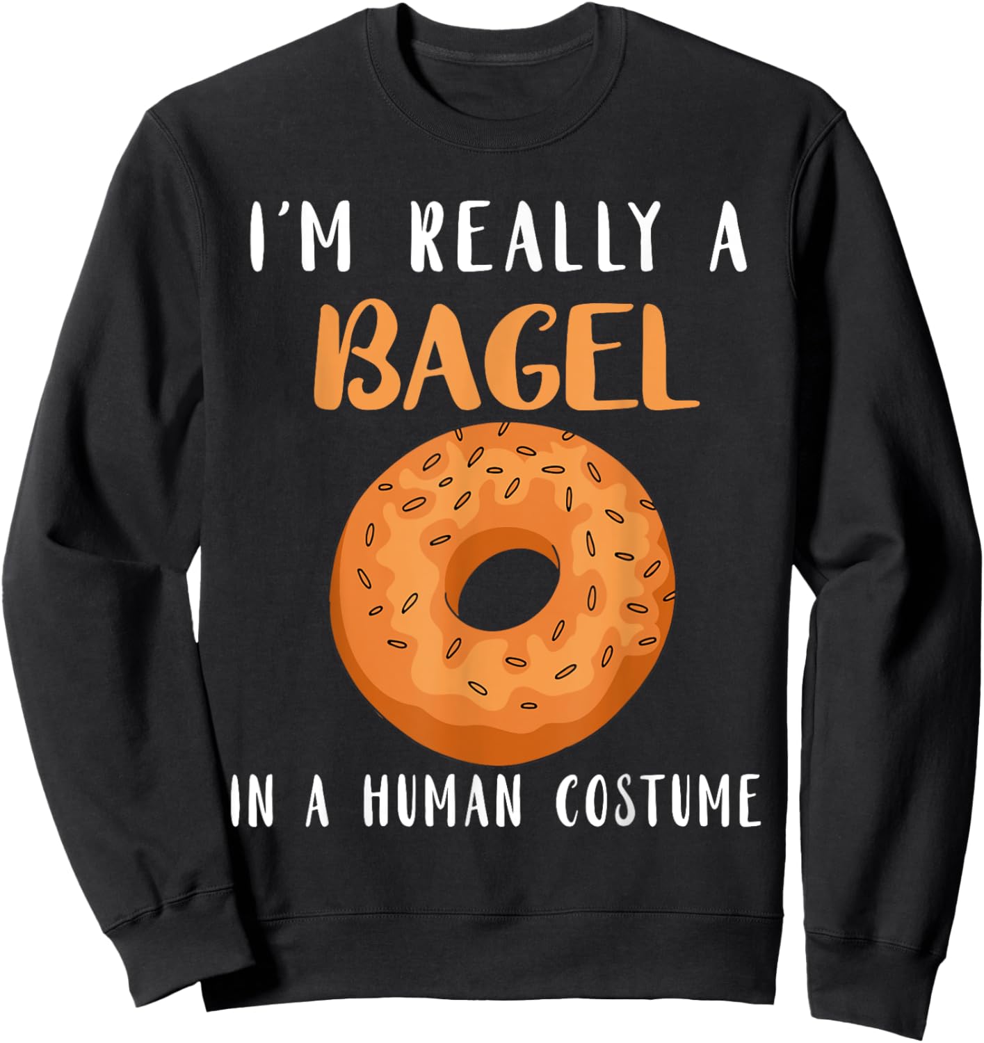 Bagels Human Costume Baker Baking Bagel Lover Bagel Sweatshirt - Sweatshirt | Black