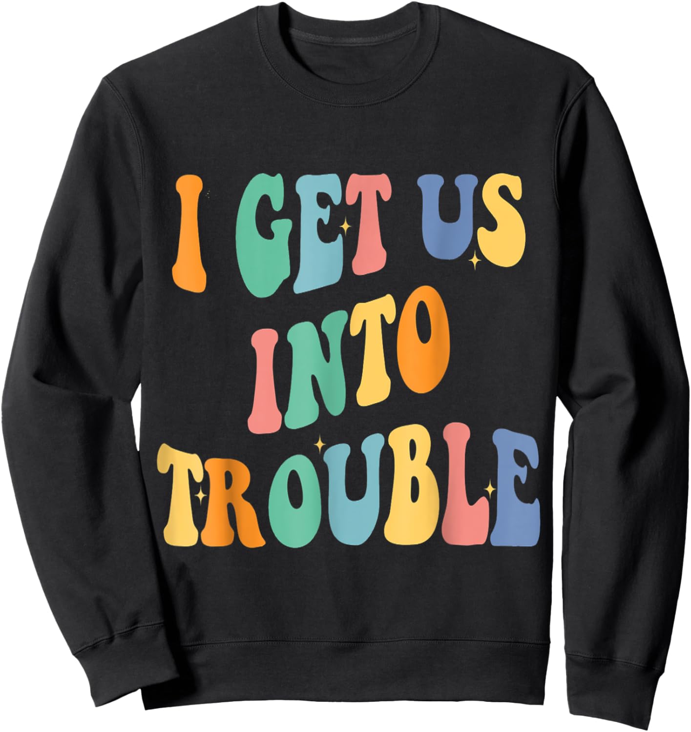 I Get Us Into Out of Trouble Set Matching Couples Women Men Sweatshirt - Sweatshirt | Black
