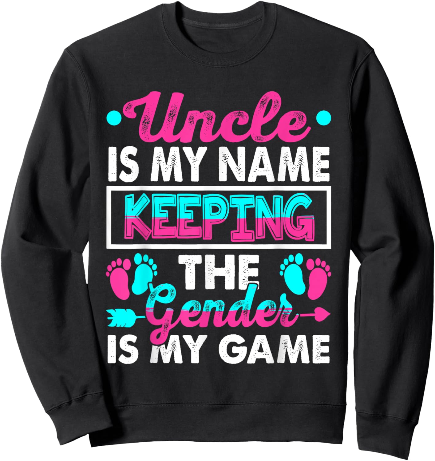 Uncle Is My Name Keeping Gender Is My Game Gender Reveal Sweatshirt - Sweatshirt | Black