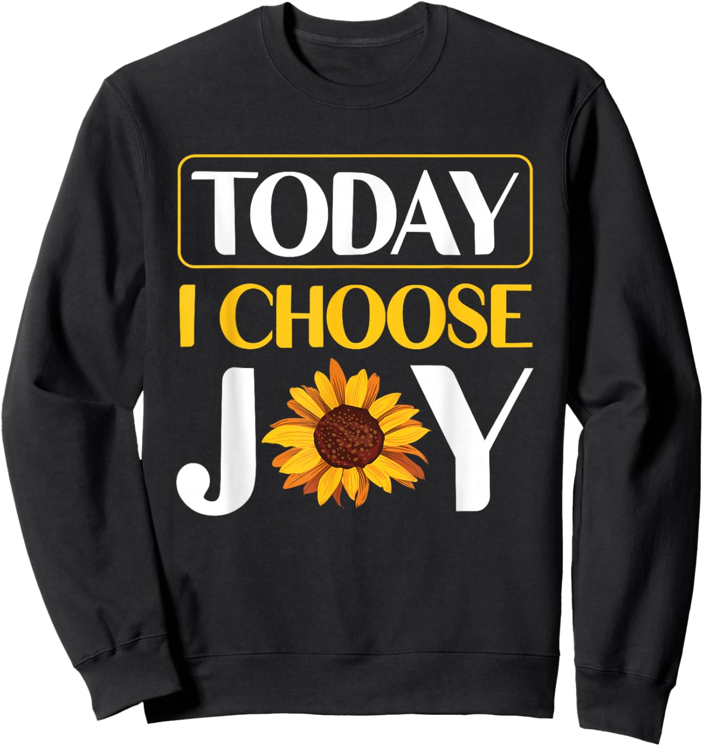 Today I Choose Joy Sweatshirt - Sweatshirt | Black