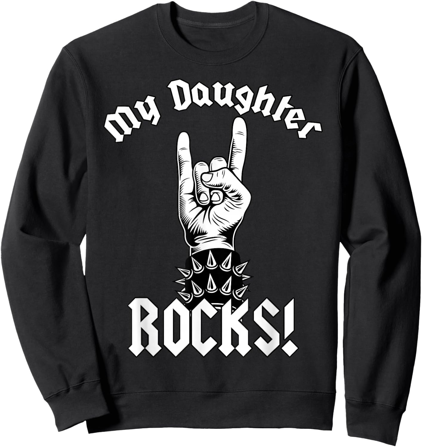 My Daughter-Rocks! - Funny Family Humor Sweatshirt - Sweatshirt | Black