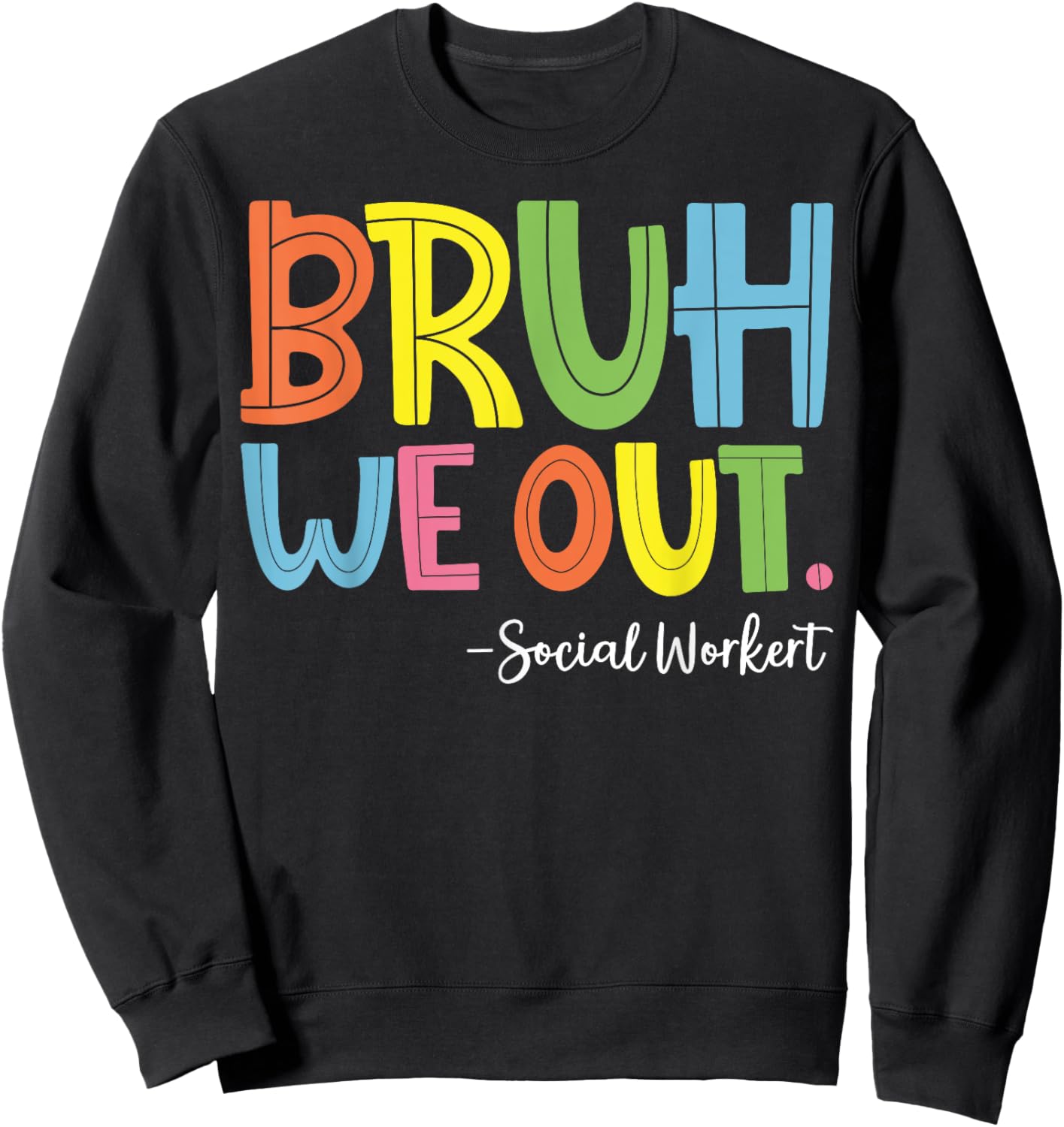 Bruh We Out Social Worker Sweatshirt - Sweatshirt | Black