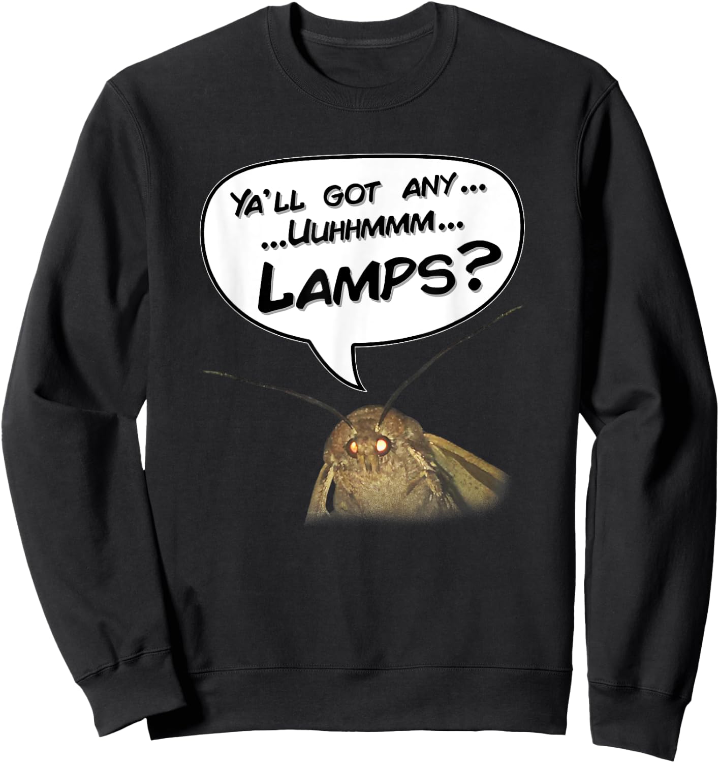 Funny Moth Meme - Got Any Lamps? Sweatshirt - Sweatshirt | Black