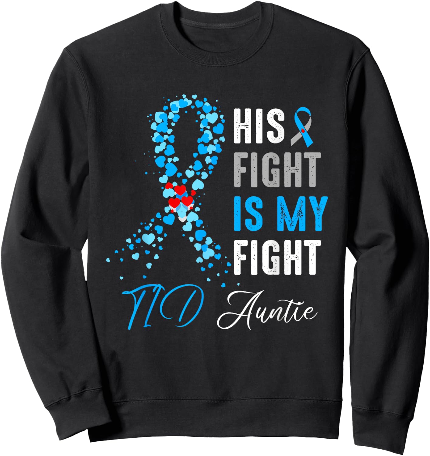 His Fight is My Fight T1D Auntie Diabetes Awareness Ribbon Sweatshirt - Sweatshirt | Black
