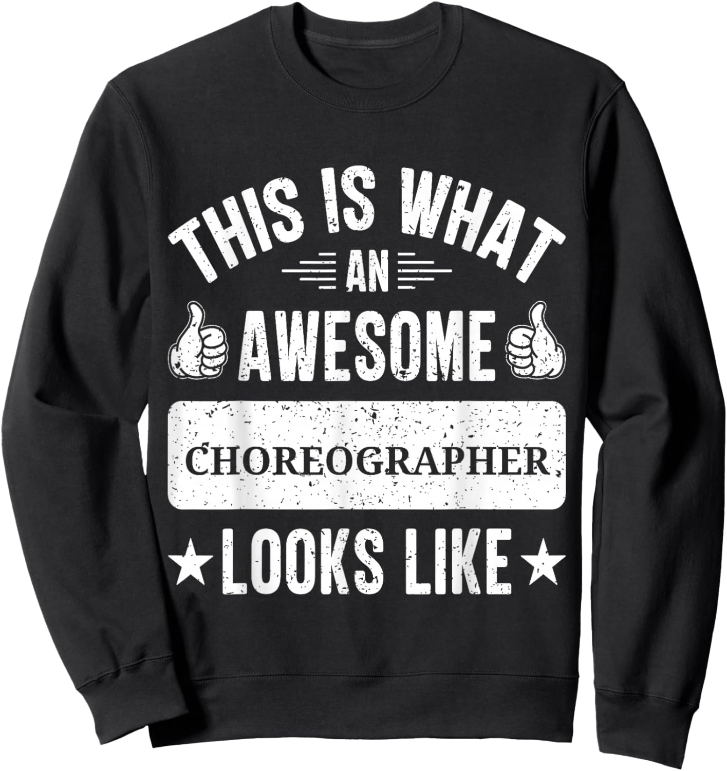 Choreographer gifts funny quote Choreographer Sweatshirt - Sweatshirt | Black