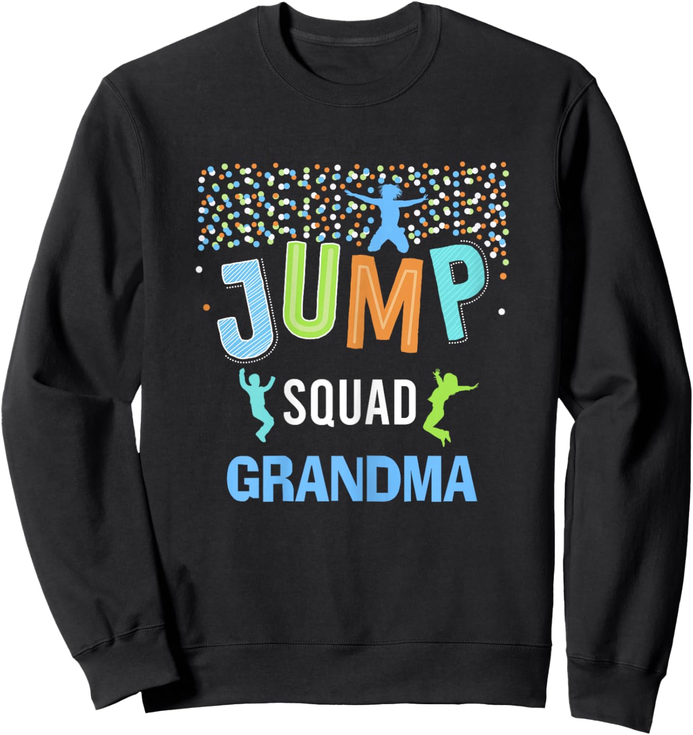 Grandma Jump Squad Birthday Boy Trampoline Jumper Bday Sweatshirt - Sweatshirt | Black