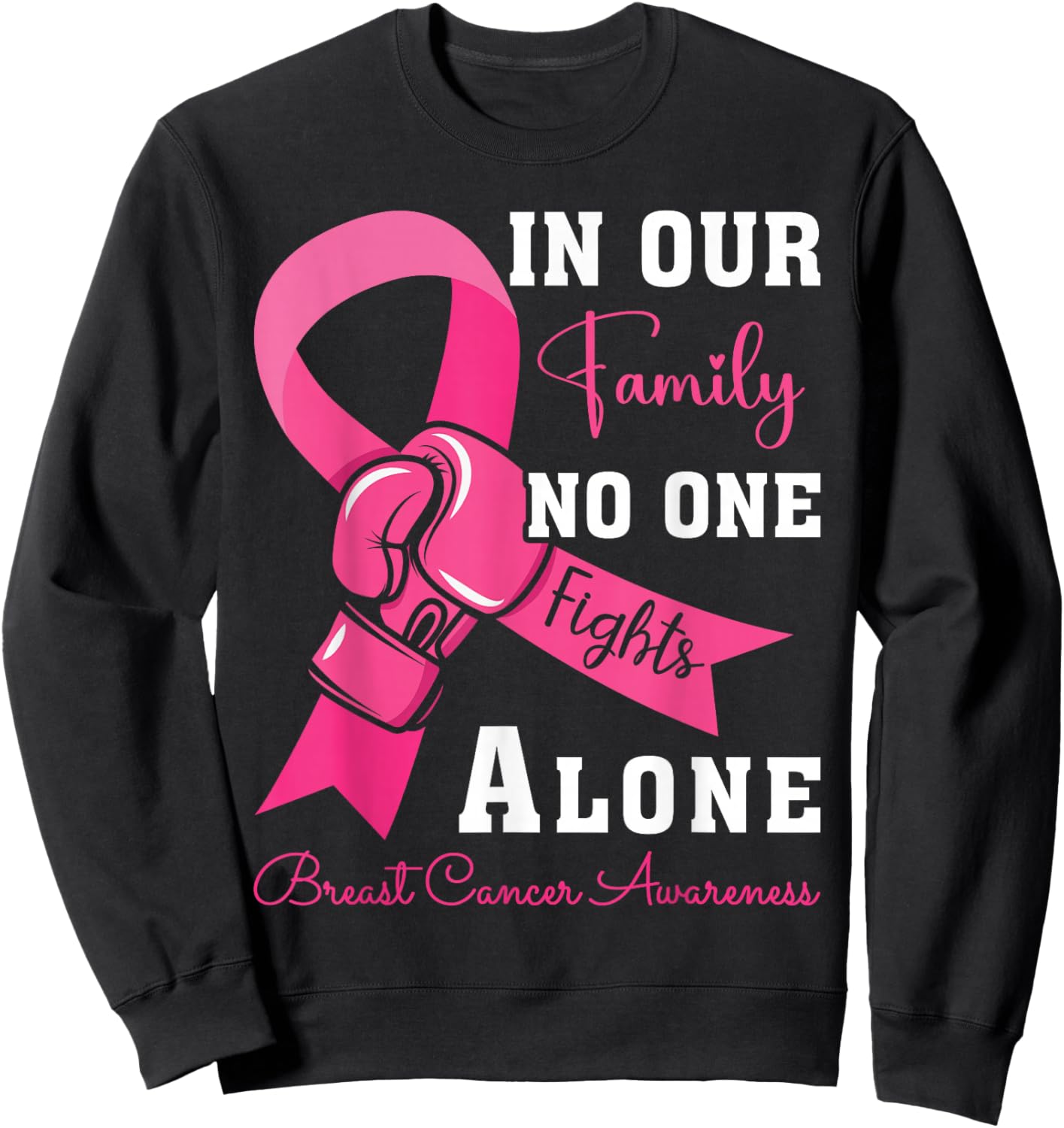 Breast Cancer Support Family Women Breast Cancer Awareness Sweatshirt - Sweatshirt | Black