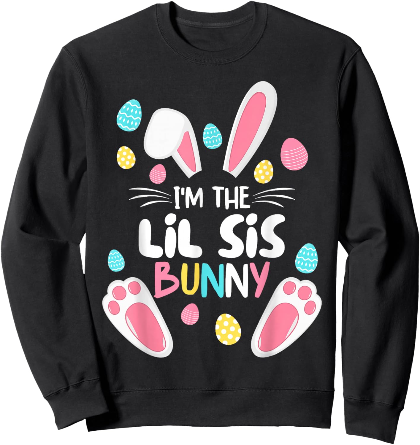 I'm The Sister Bunny Lil Sis Matching Family Easter 2025 Sweatshirt - Sweatshirt | Black