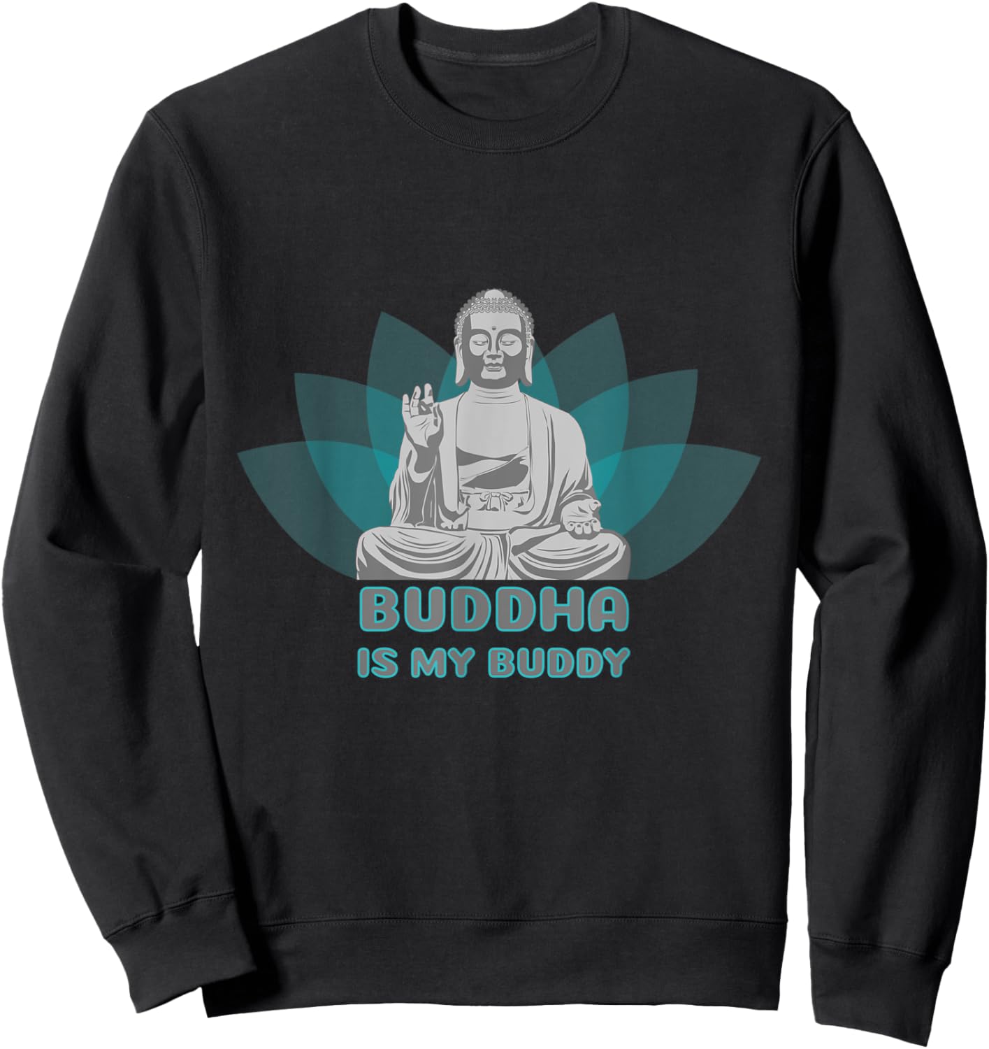 Buddha is my Buddy saying Sweatshirt - Sweatshirt | Black