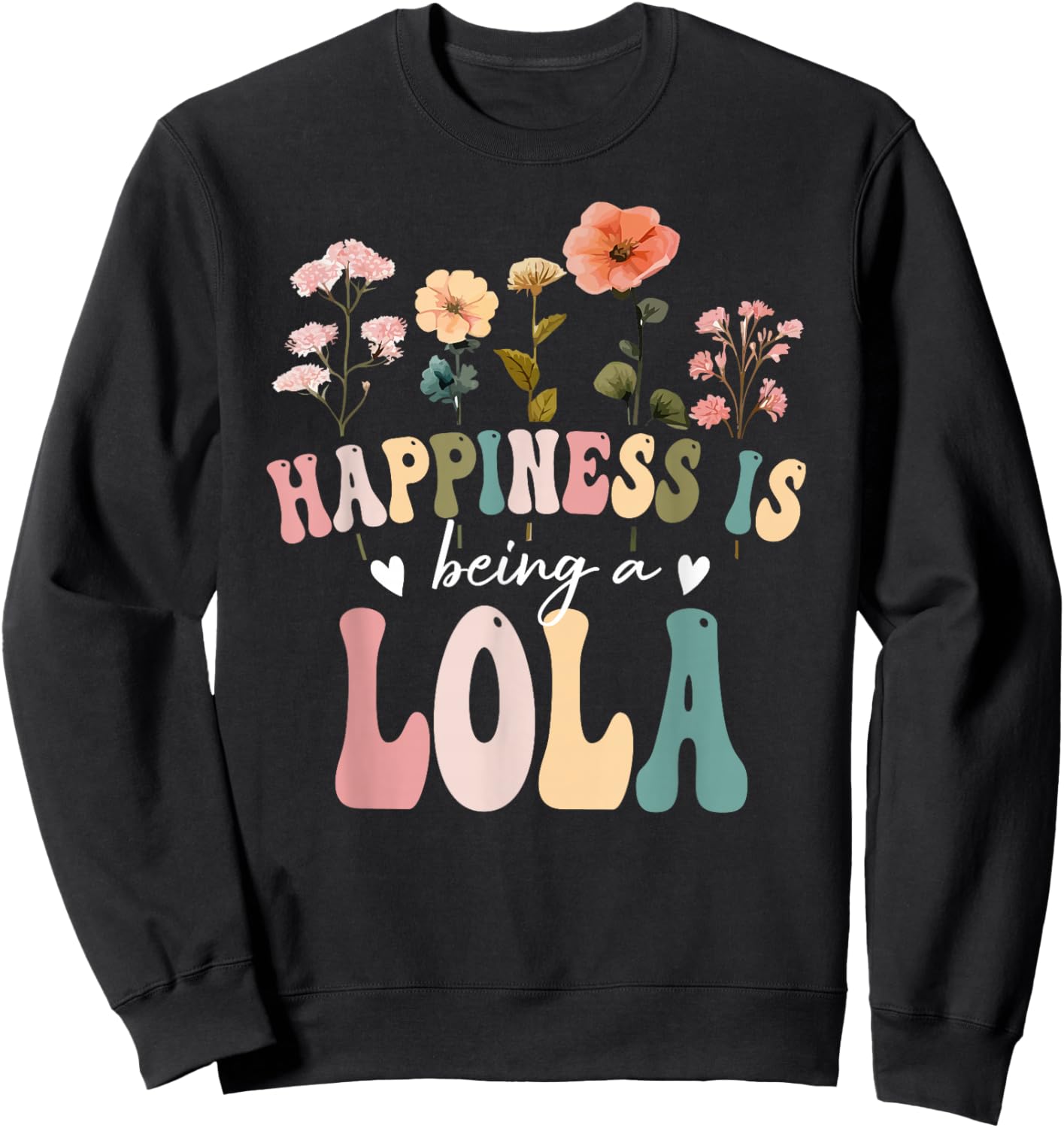 Happiness is Being a Lola Floral Design Lola Mother's Day Sweatshirt - Sweatshirt | Black