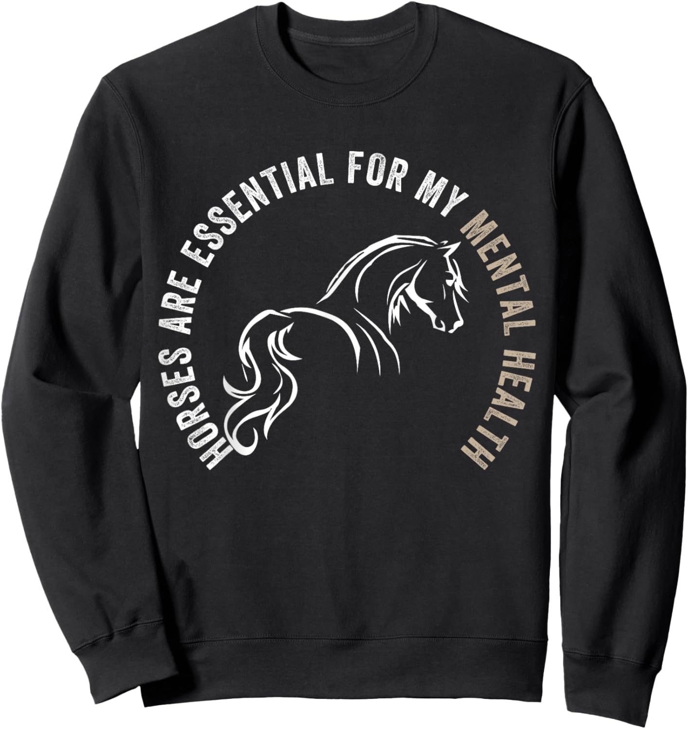 Horses Are Essential For My Mental Health For Horses Owner Sweatshirt - Sweatshirt | Black