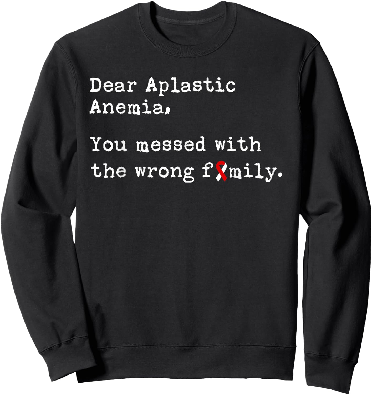 Dear Aplastic Anemia, You Messed with the Wrong Family Sweatshirt - Sweatshirt | Black