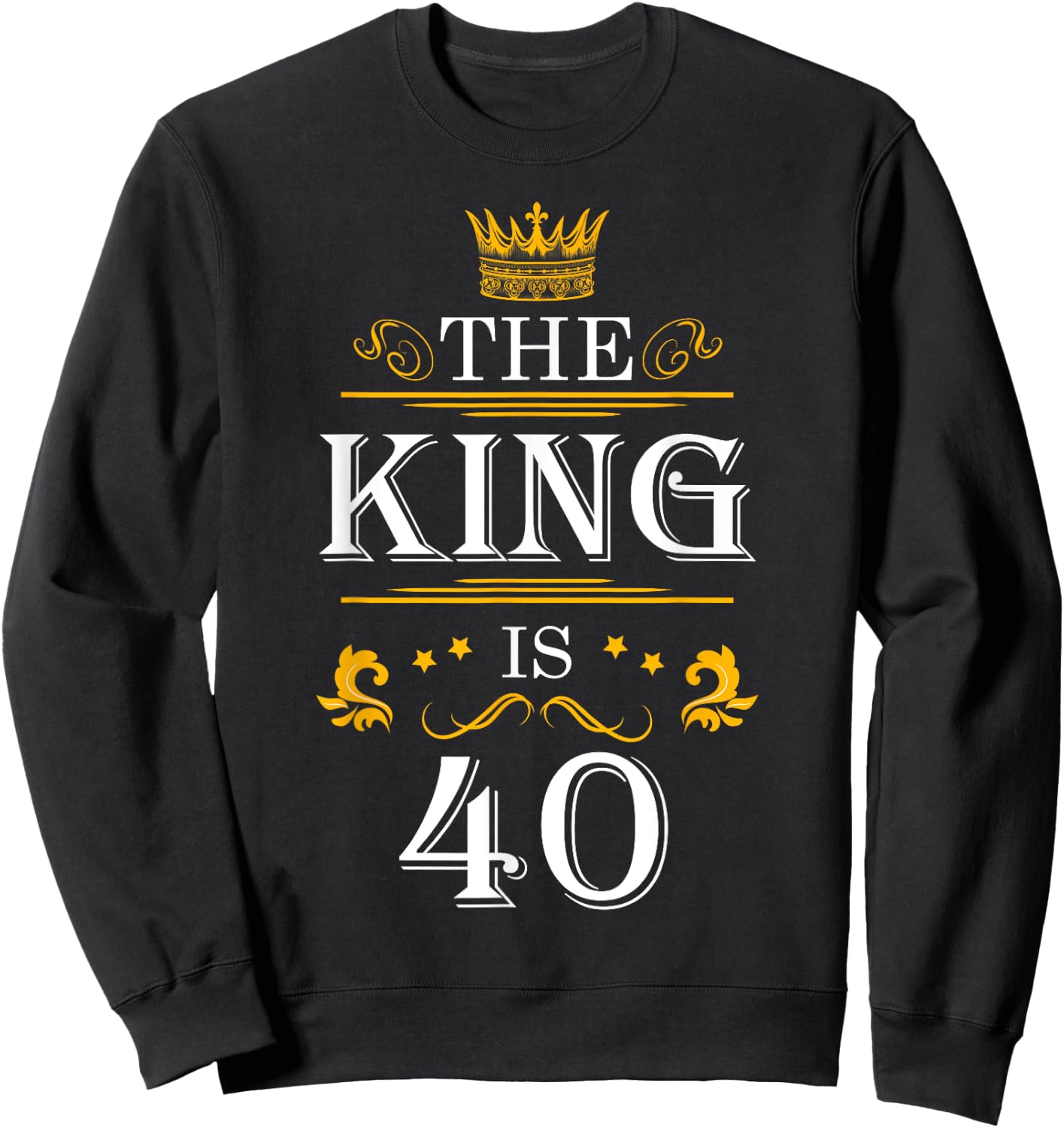 The King Is 40 Funny 40th Birthday Party Drink Beer B-Day Sweatshirt - Sweatshirt | Black