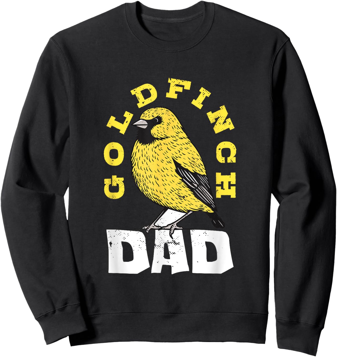 American Goldfinch Goldfinch Dad Bird Lover Ornithologist Sweatshirt - Sweatshirt | Black
