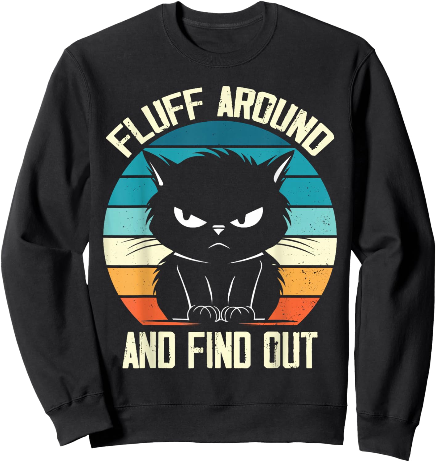Fluff Around & Find Out, Funny Cat Retro Novelty Women Sweatshirt - Sweatshirt | Black