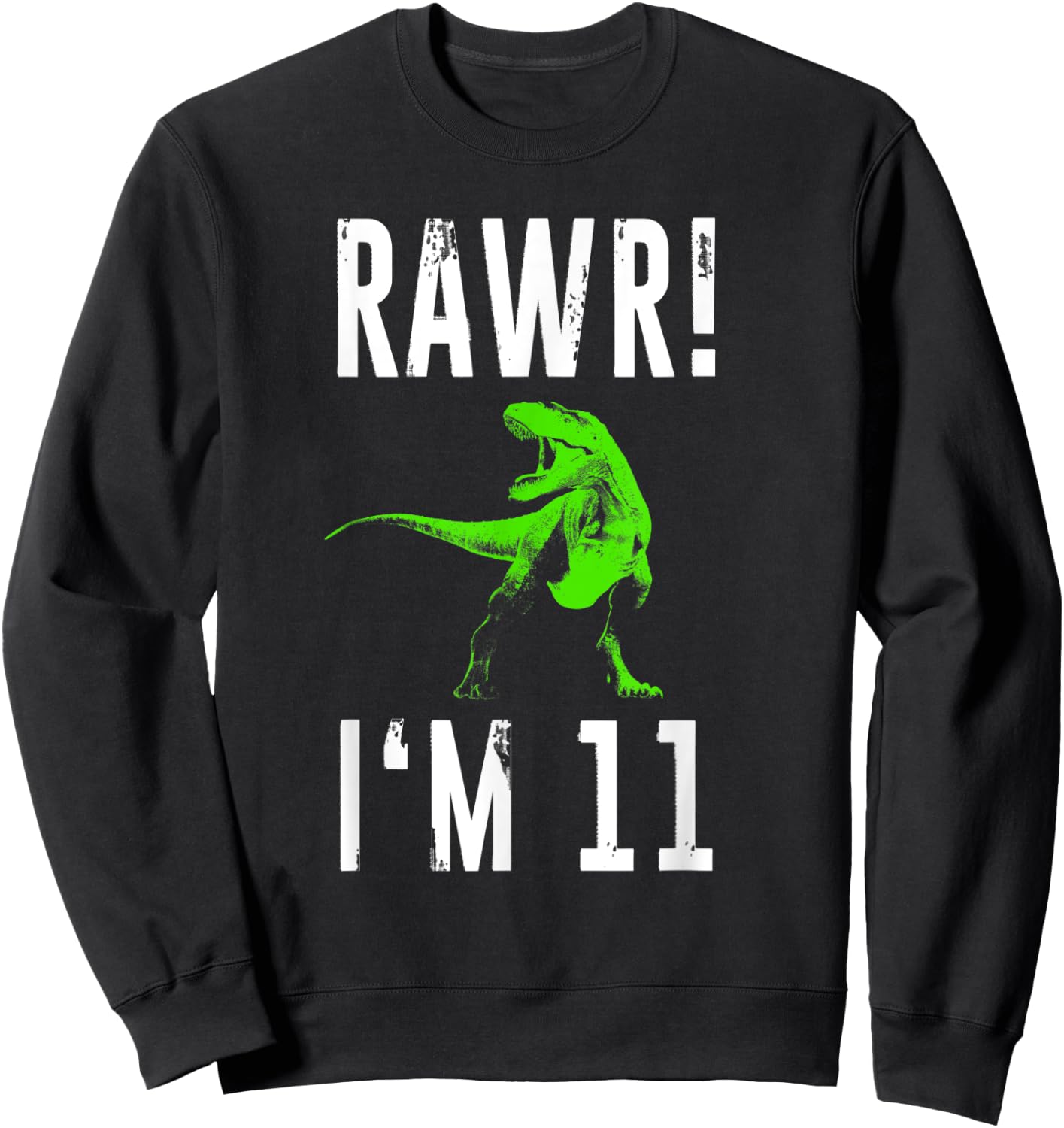 Eleven Year Old Dinosaur | 11th Birthday Rawr I'm 11 Shirt Sweatshirt - Sweatshirt | Black