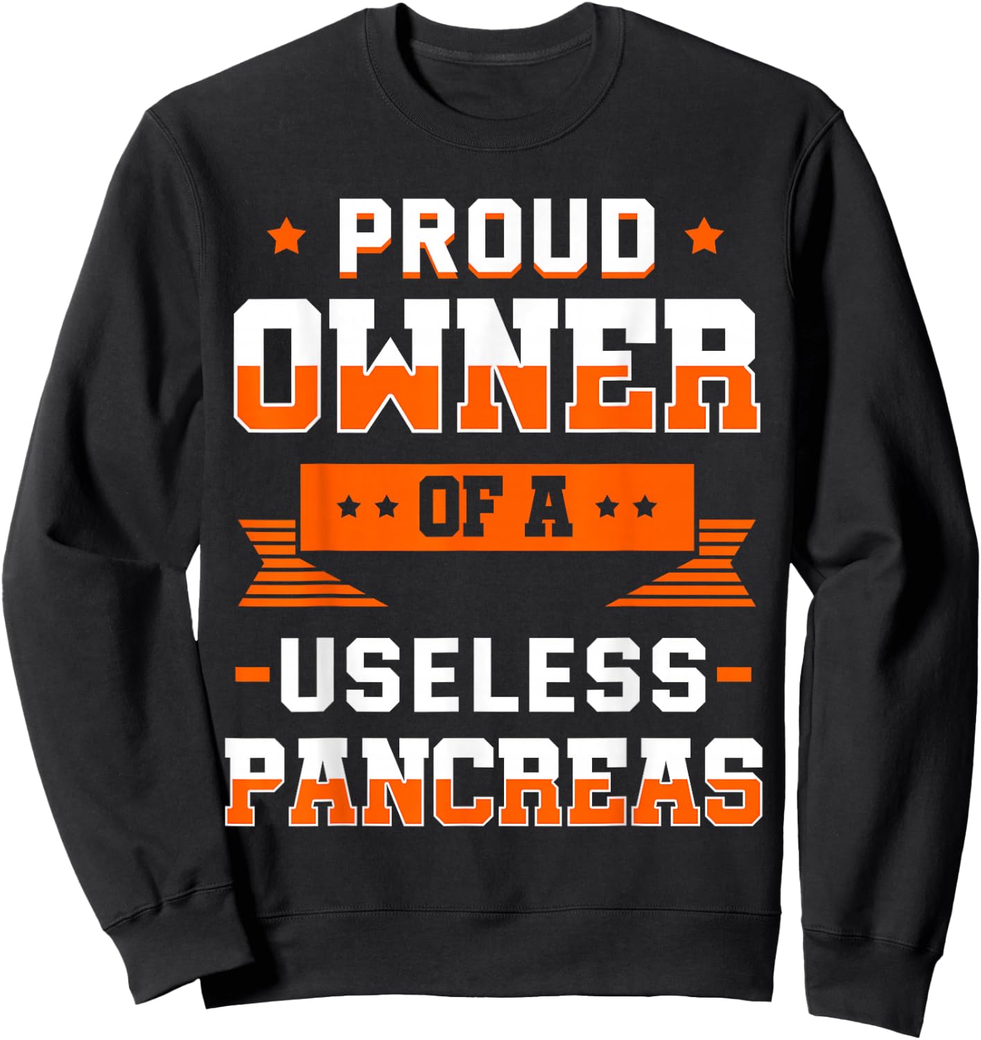 Proud Owner Of A Useless Pancreas Shirt Diabetes Gift Sweatshirt - Sweatshirt | Black