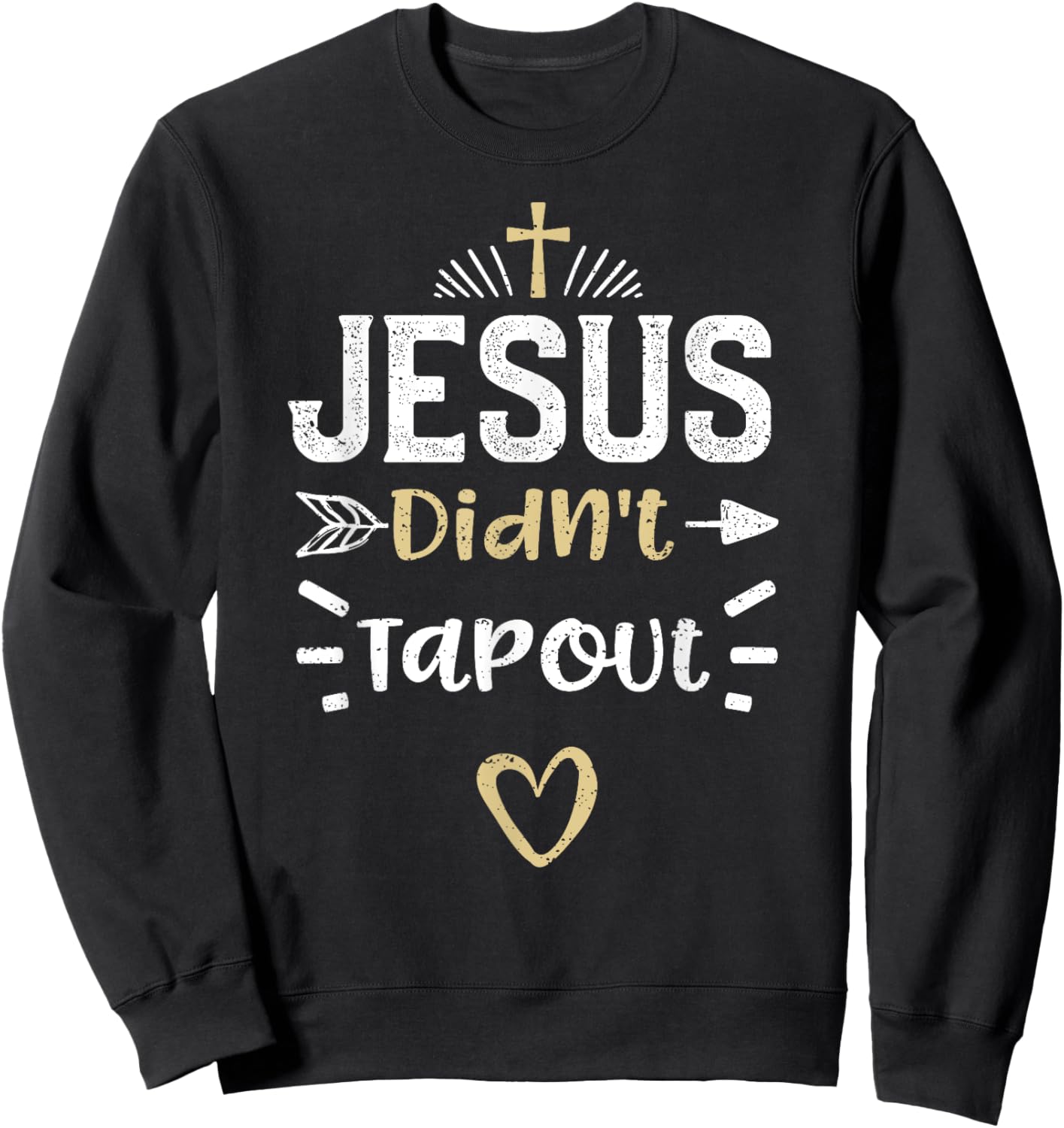 Humor: Jesus Didn't Tapout - Jesus Sayings Sweatshirt - Sweatshirt | Black