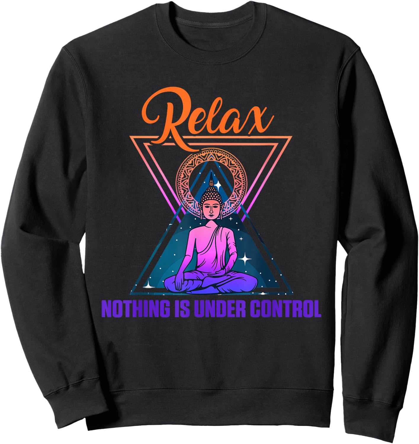 Relax Nothing Under Control Yoga Zen Buddha Gift Sweatshirt - Sweatshirt | Black