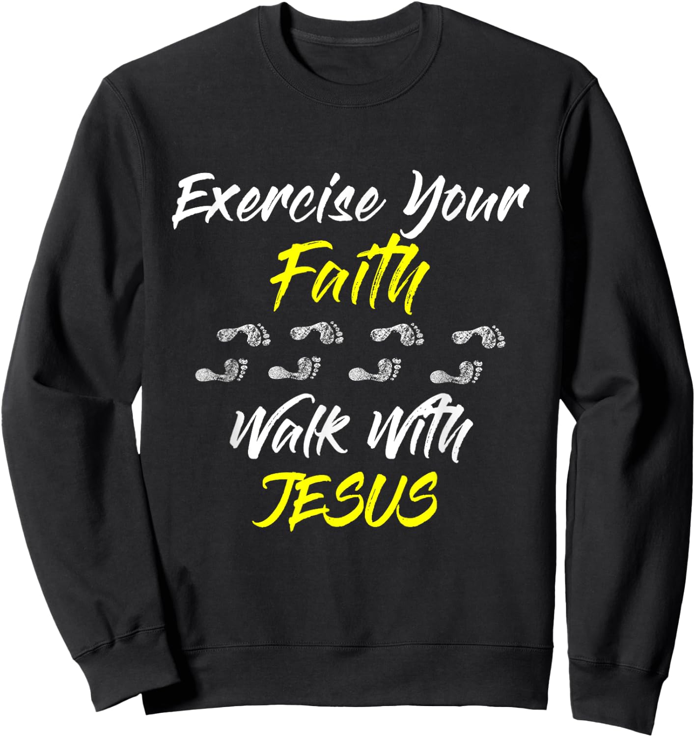 Exercise Your Faith Walk With Jesus Christian Sweatshirt - Sweatshirt | Black