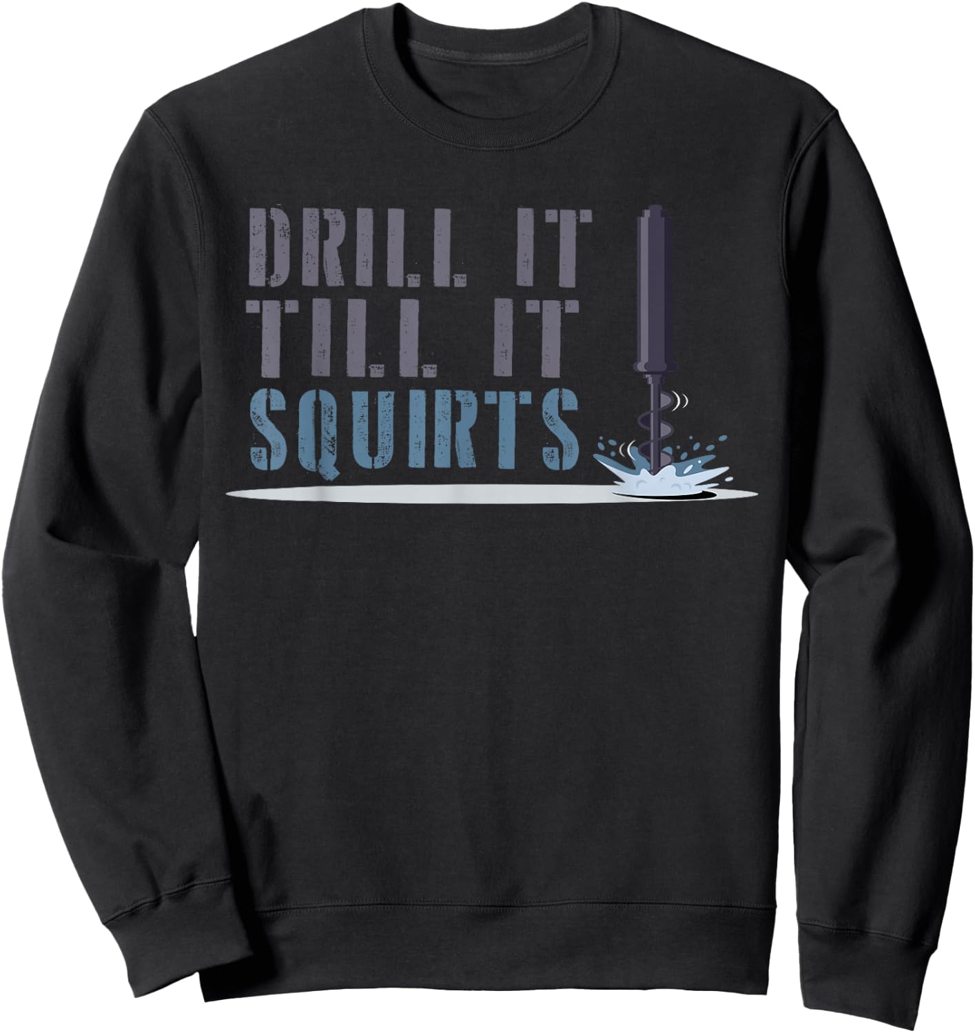 Funny Drill it till it squirts Bass Trout Fishing Gift Men Sweatshirt - Sweatshirt | Black