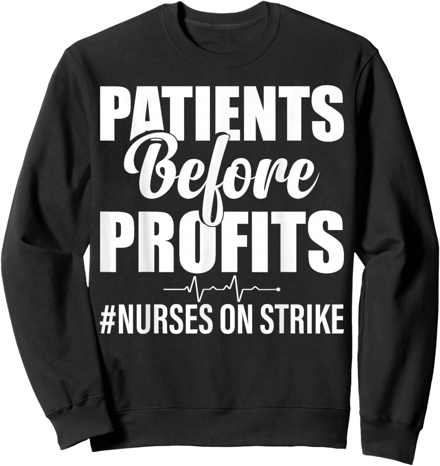 Patients Before Profits Nurses On Strike Sweatshirt - Sweatshirt | Black