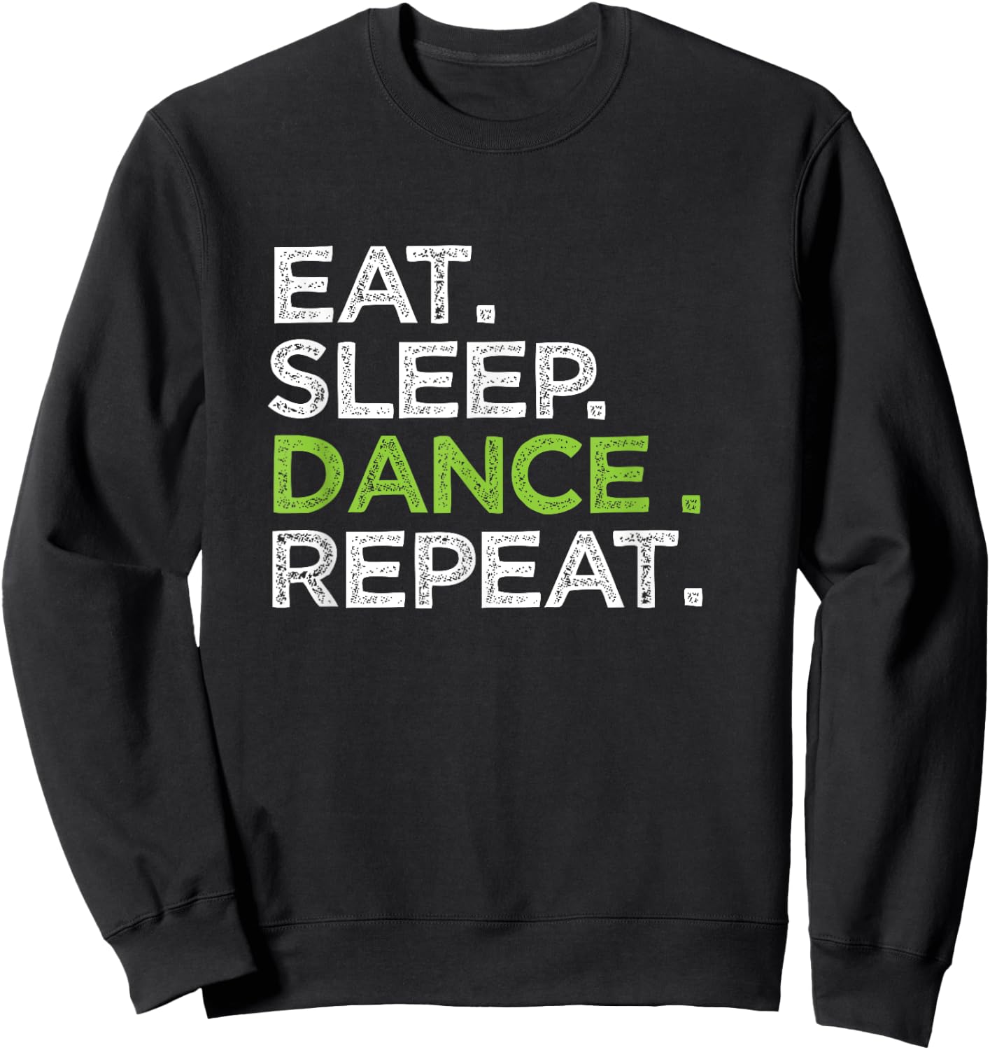 Eat Sleep Dance Repeat Dancer Great Dancing Cheer Sweatshirt - Sweatshirt | Black