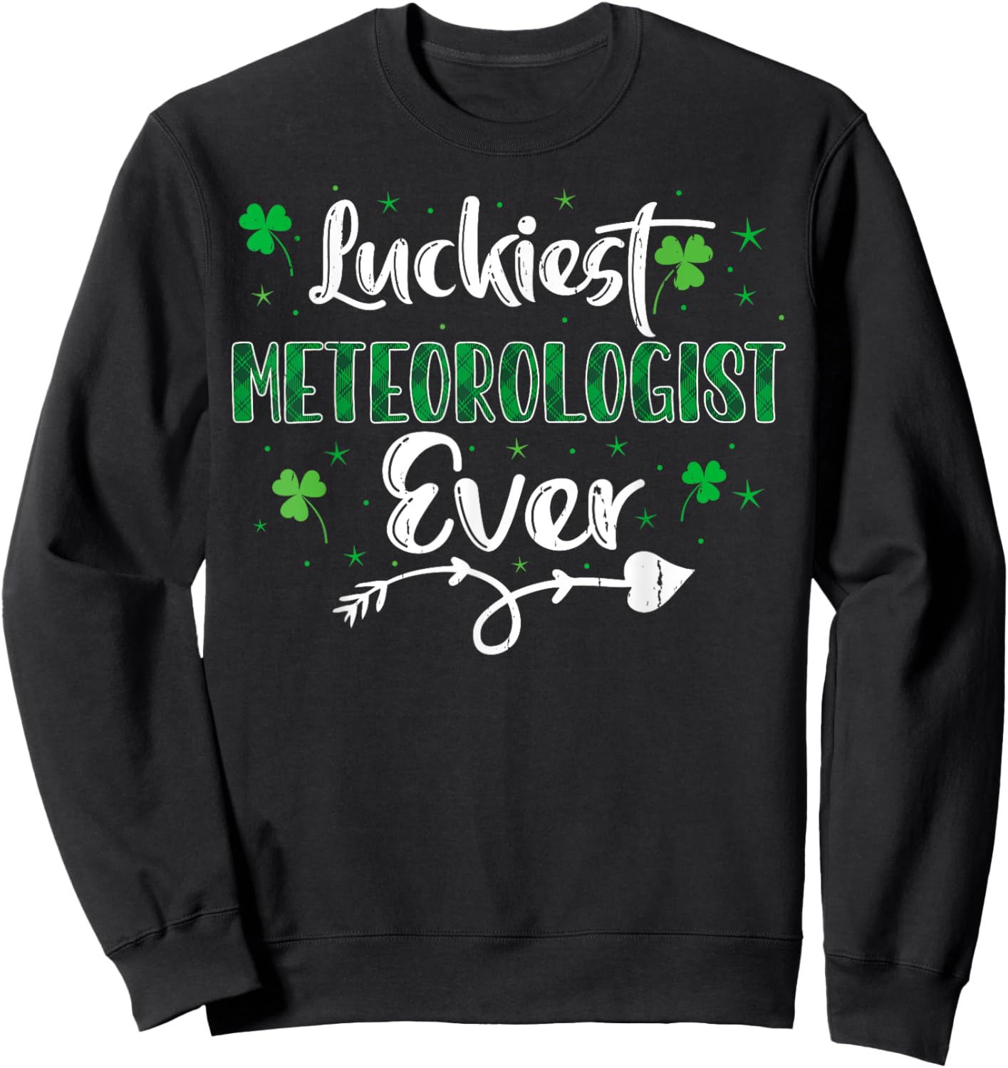 Lucky Irish Shamrock St Paddy's Day Meteorologist Sweatshirt - Sweatshirt | Black